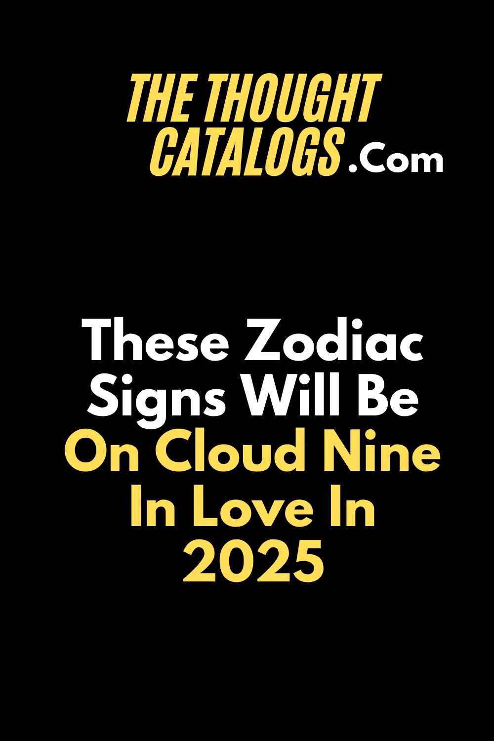 These Zodiac Signs Will Be On Cloud Nine In Love In 2025