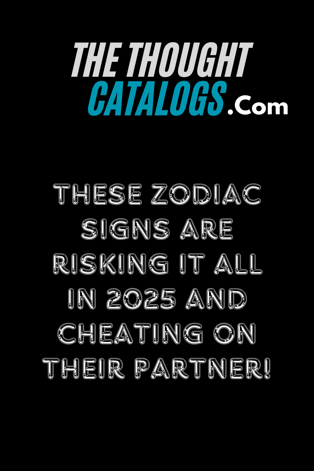 These Zodiac Signs Are Risking It All In 2025 And Cheating On Their Partner!