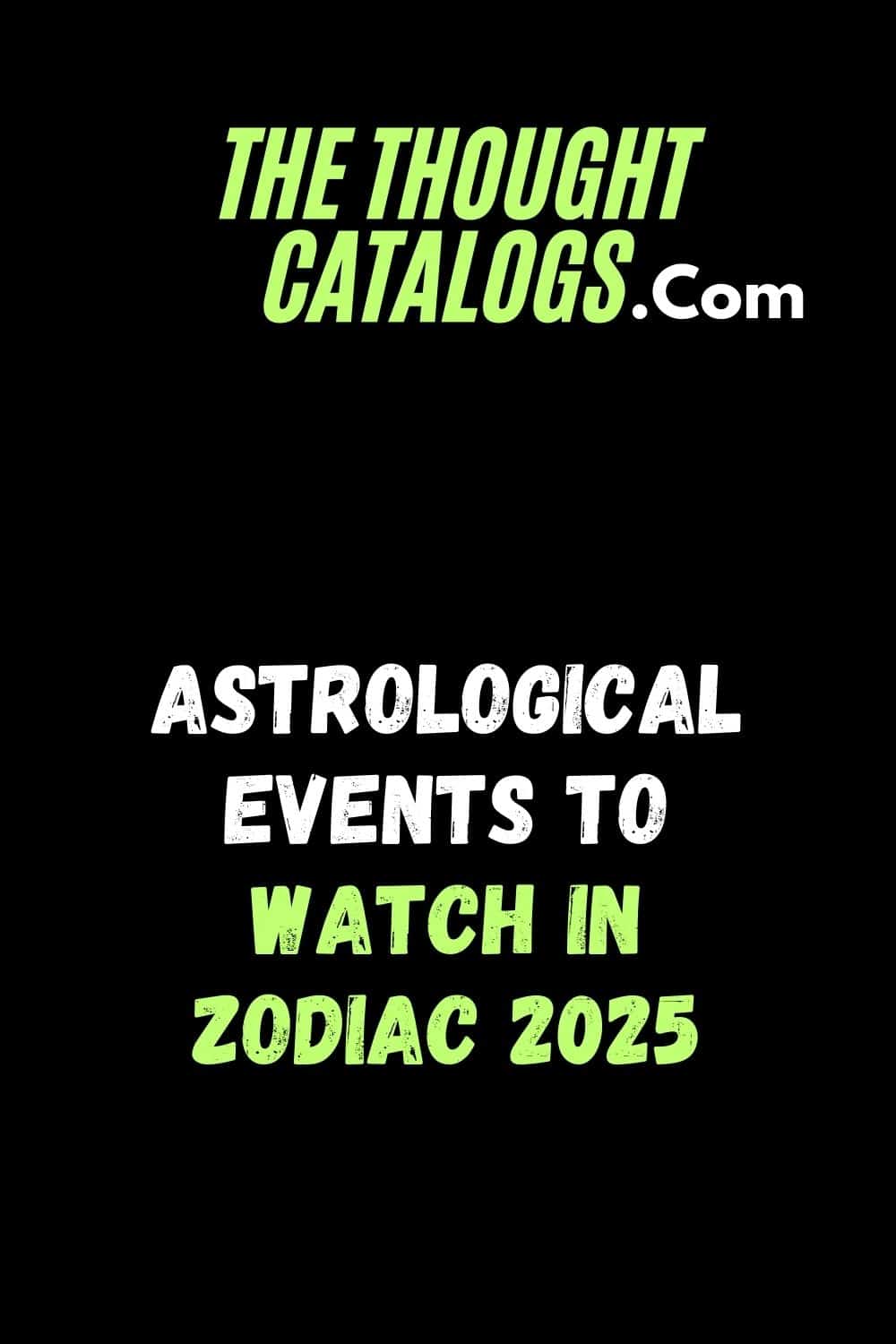 Astrological Events to Watch in Zodiac 2025