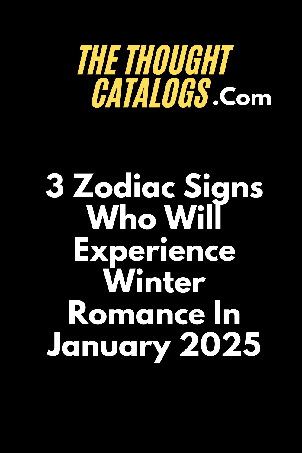 3 Zodiac Signs Who Will Experience Winter Romance In January 2025