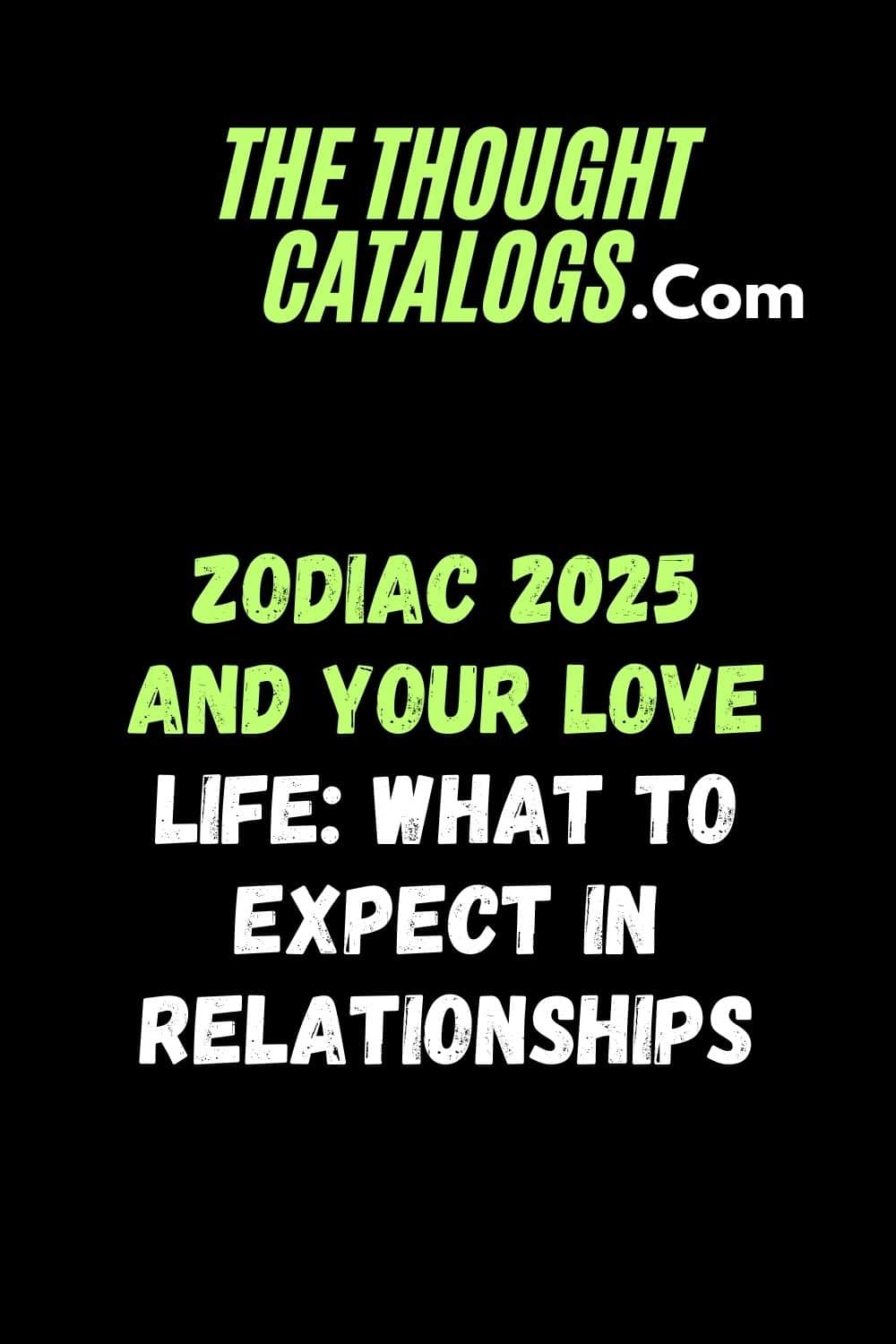 Zodiac 2025 and Your Love Life: What to Expect in Relationships