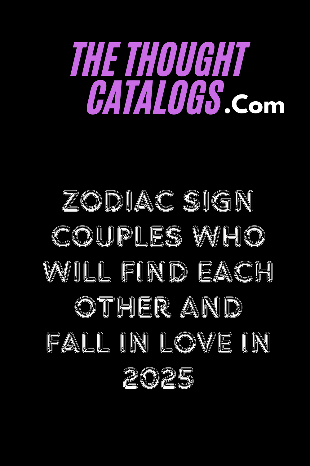 Zodiac Sign Couples Who Will Find Each Other And Fall In Love In 2025