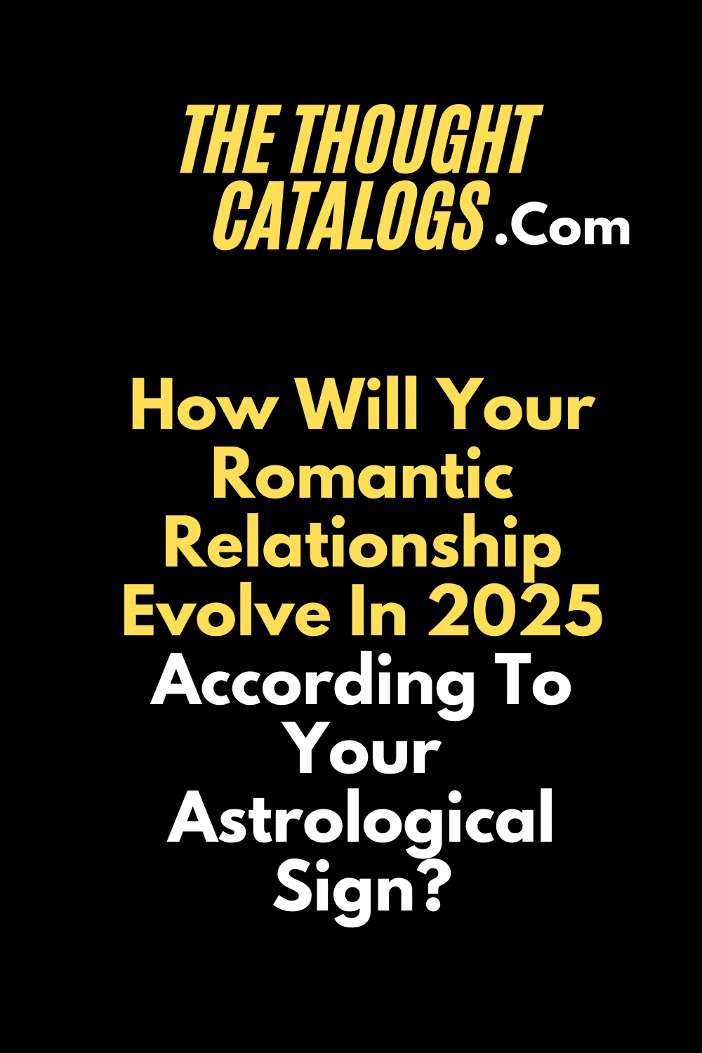 How will your romantic relationship evolve in 2025 according to your astrological sign?