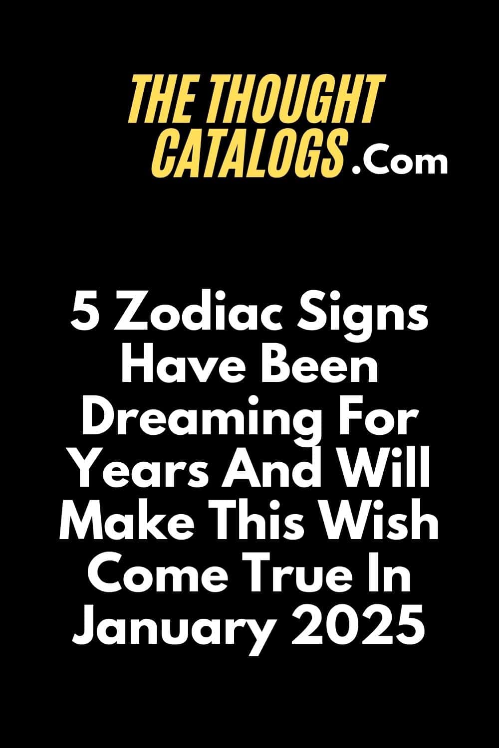 5 Zodiac Signs Have Been Dreaming For Years And Will Make This Wish Come True In January 2025