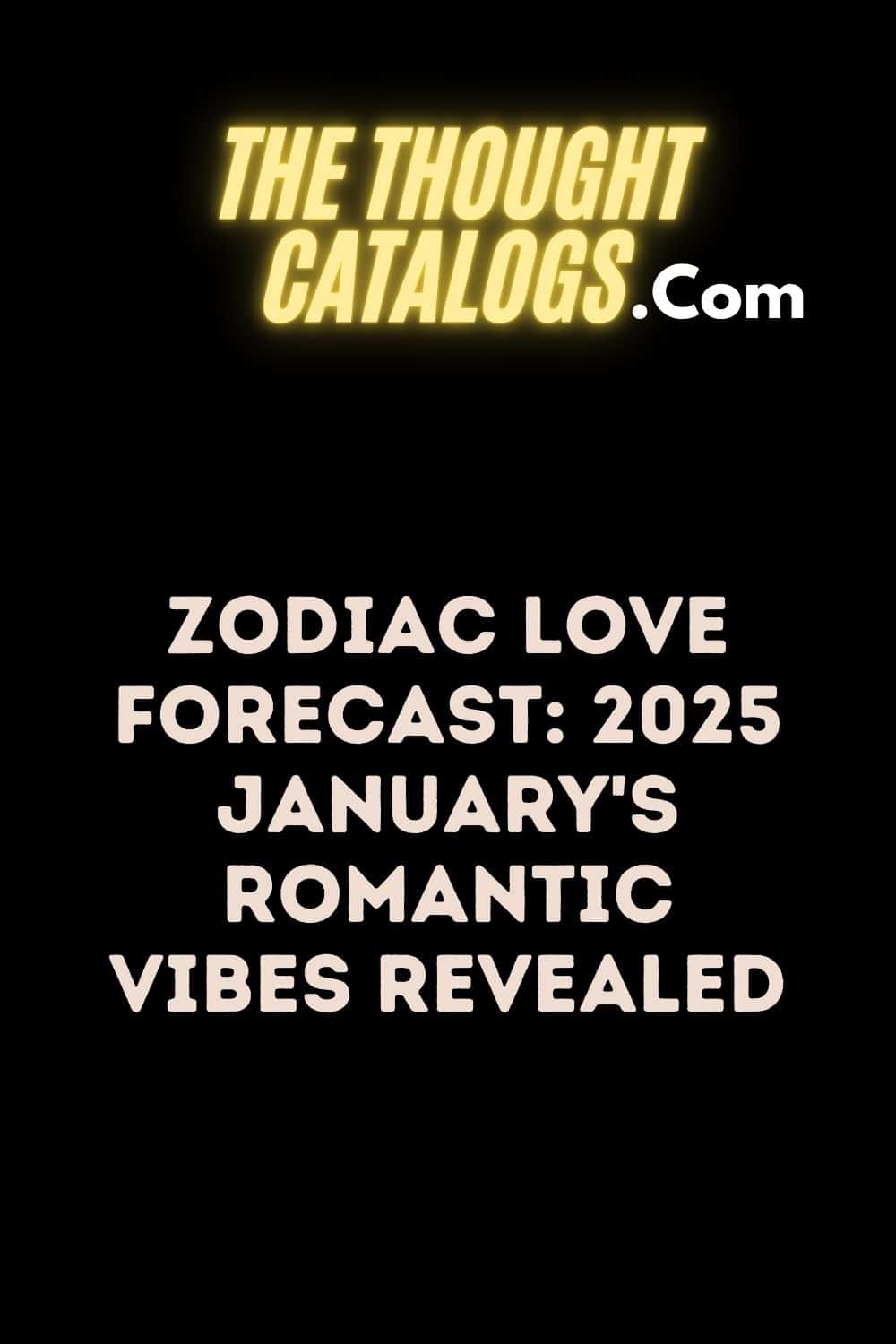 Zodiac Love Forecast: 2025 January's Romantic Vibes Revealed