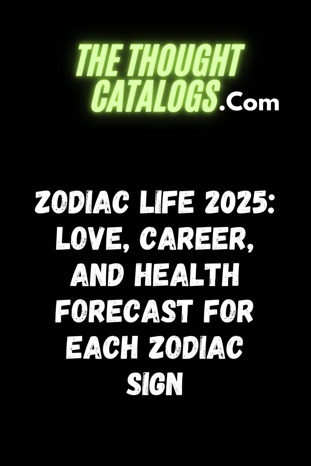 Zodiac Life 2025: Love, Career, and Health Forecast for Each Zodiac Sign