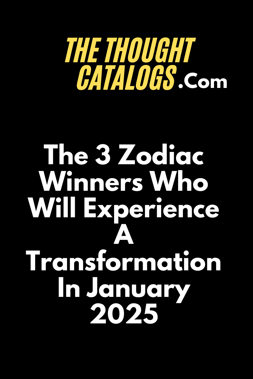 The 3 Zodiac Winners Who Will Experience A Transformation In January 2025