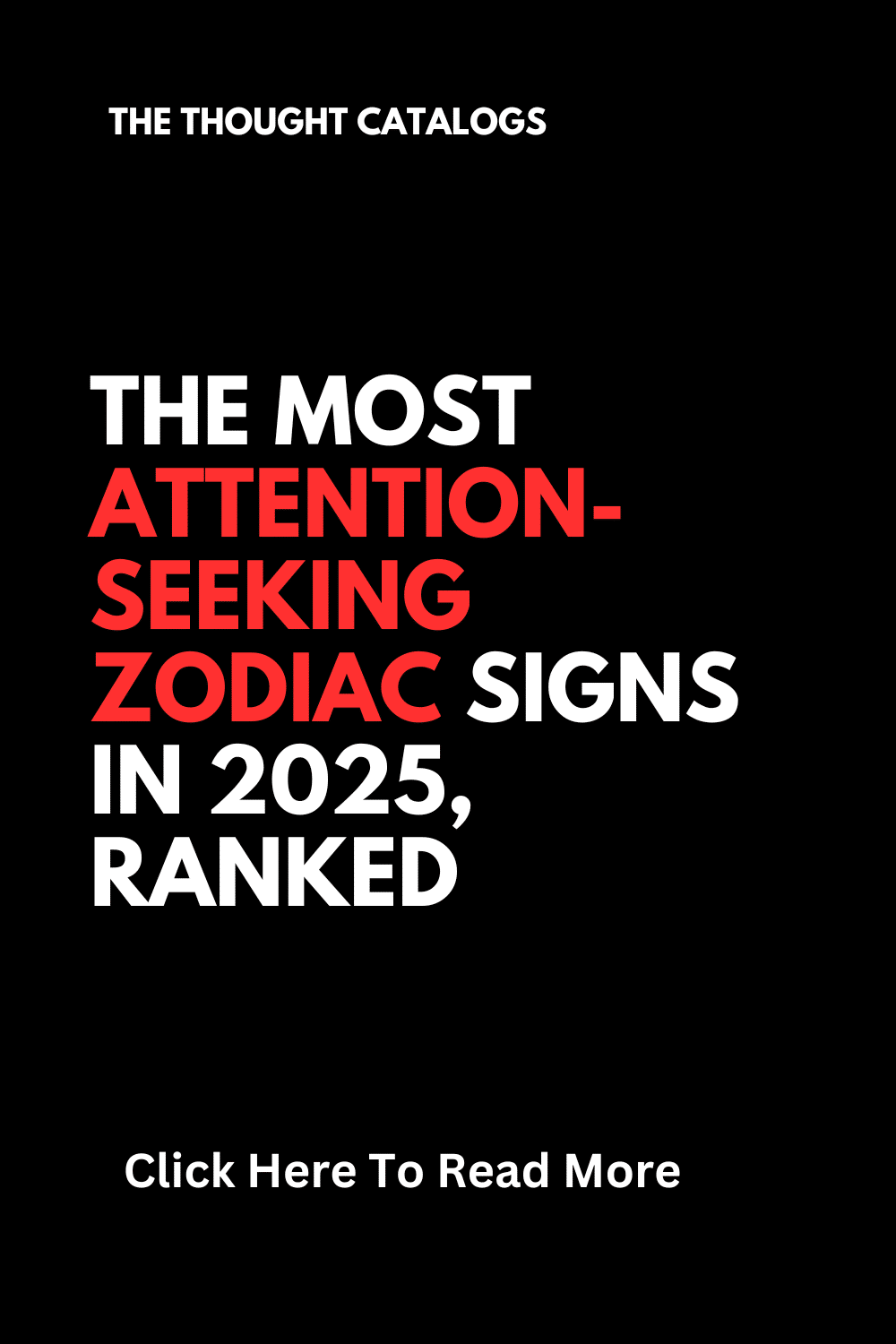 The Most Attention-Seeking Zodiac Signs in 2025, Ranked