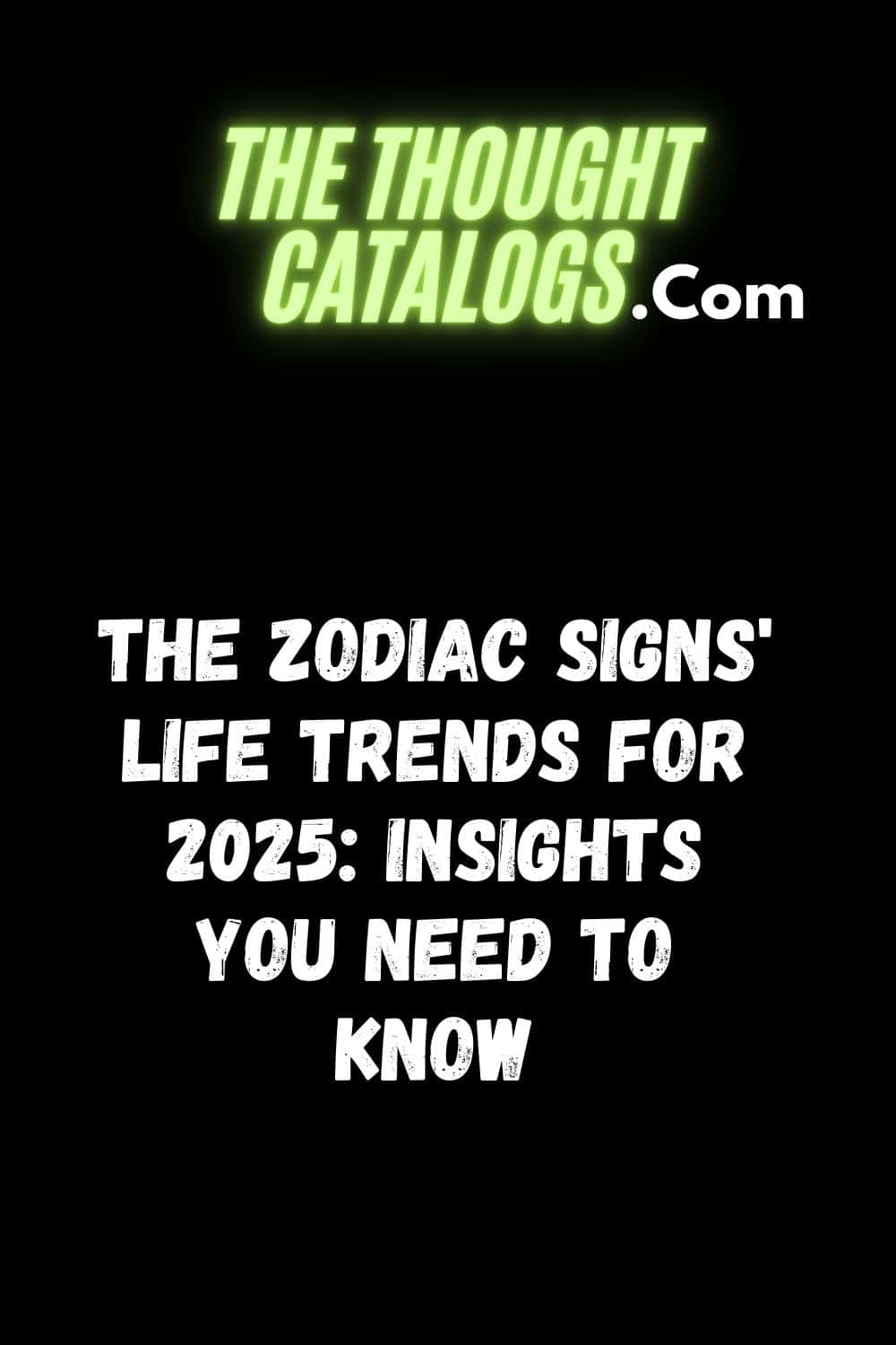 The Zodiac Signs' Life Trends for 2025: Insights You Need to Know