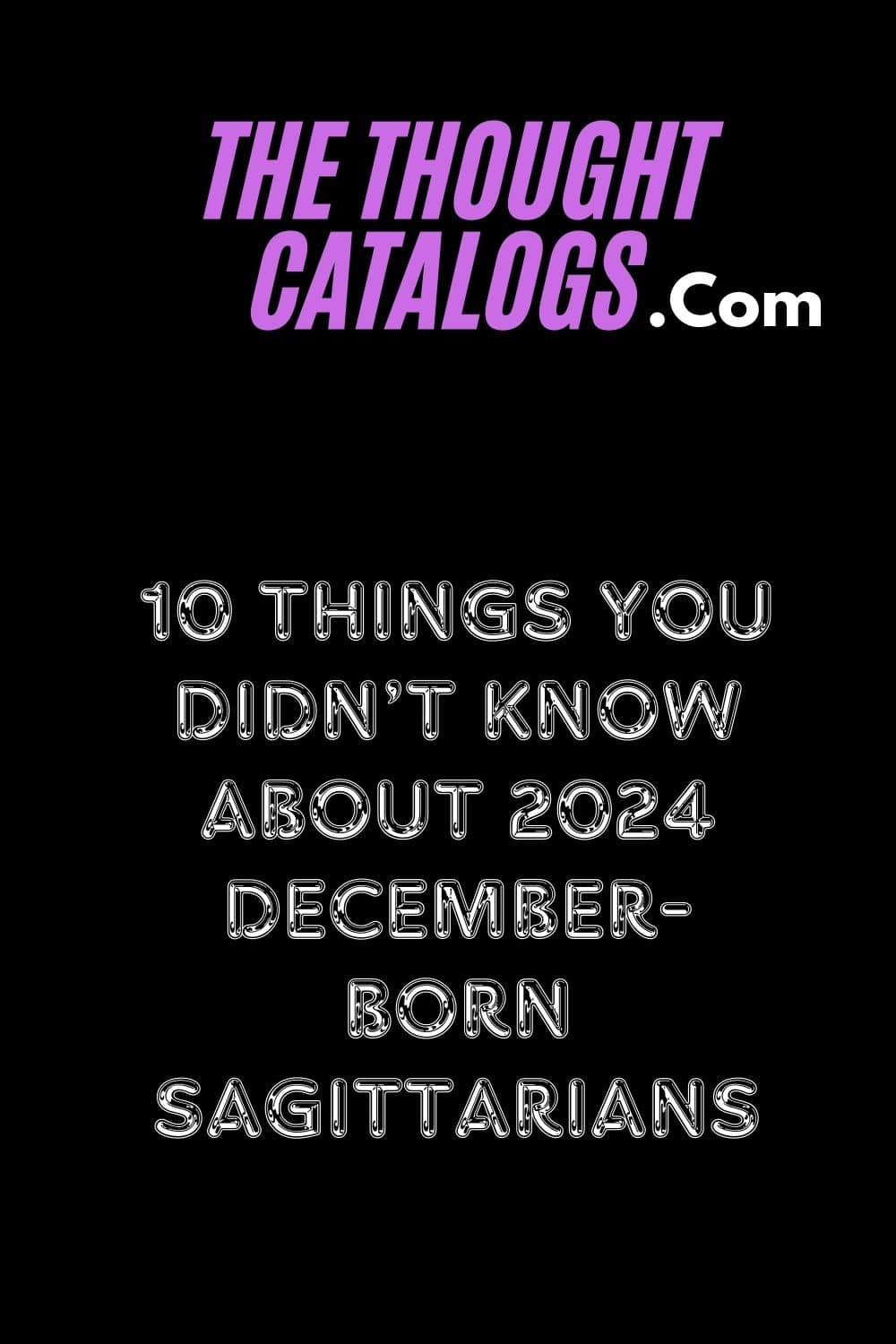 10 Things You Didn’t Know About 2024 December-Born Sagittarians