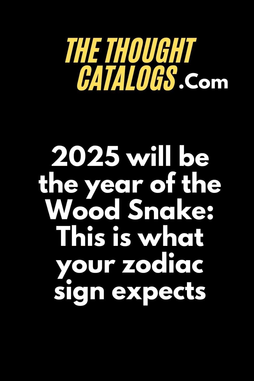 2025 will be the year of the Wood Snake: This is what your zodiac sign expects