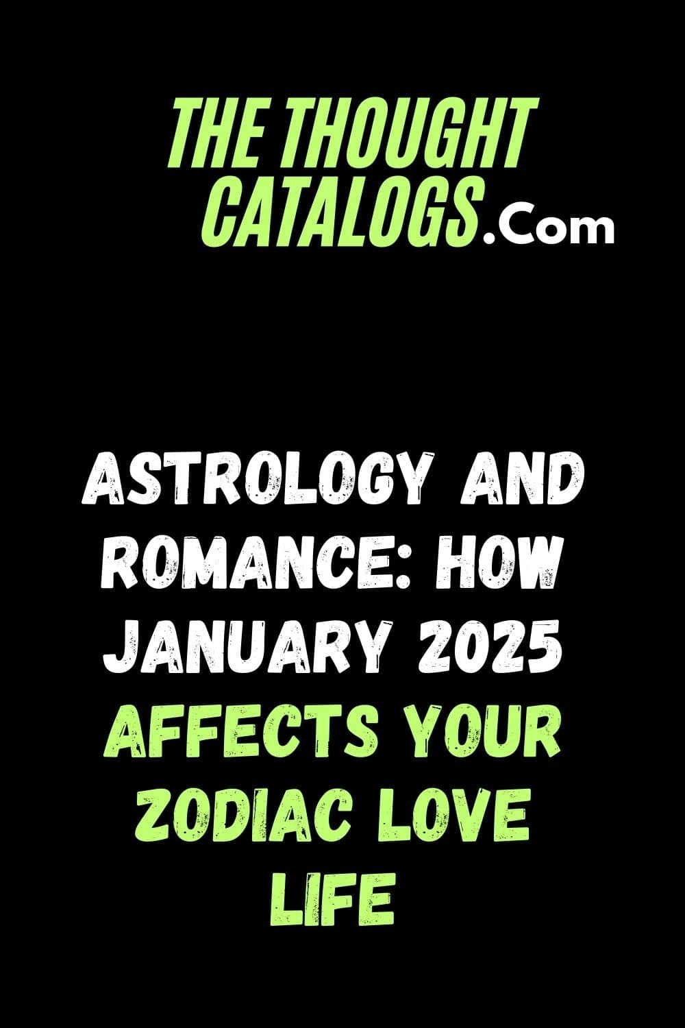 Astrology and Romance: How January 2025 Affects Your Zodiac Love Life