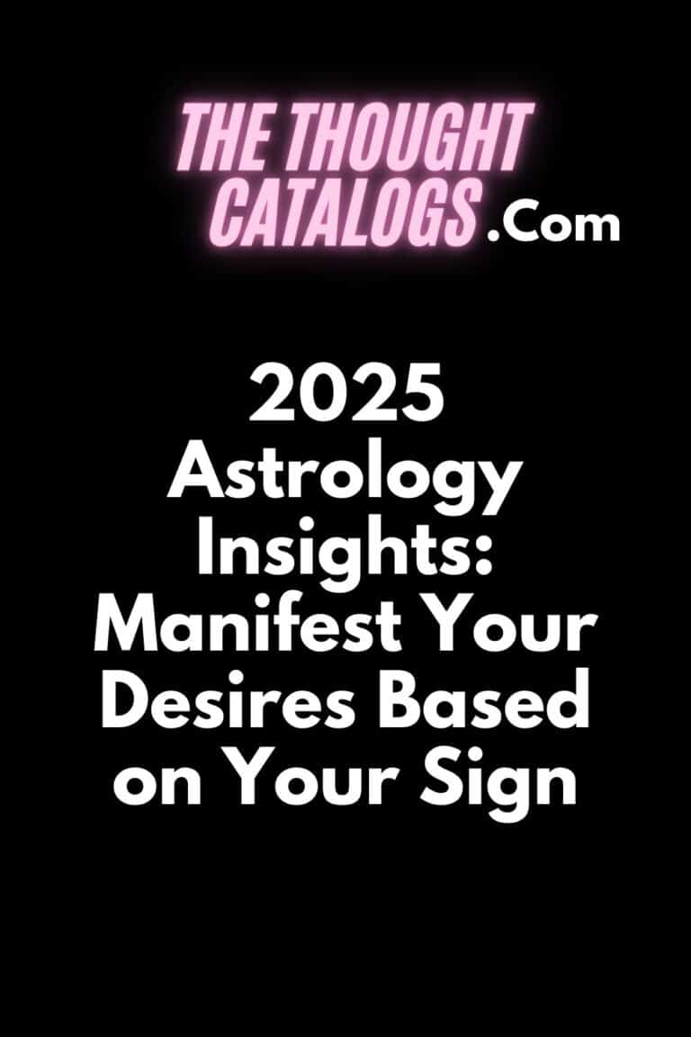 2025 Astrology Insights Manifest Your Desires Based on Your Sign The