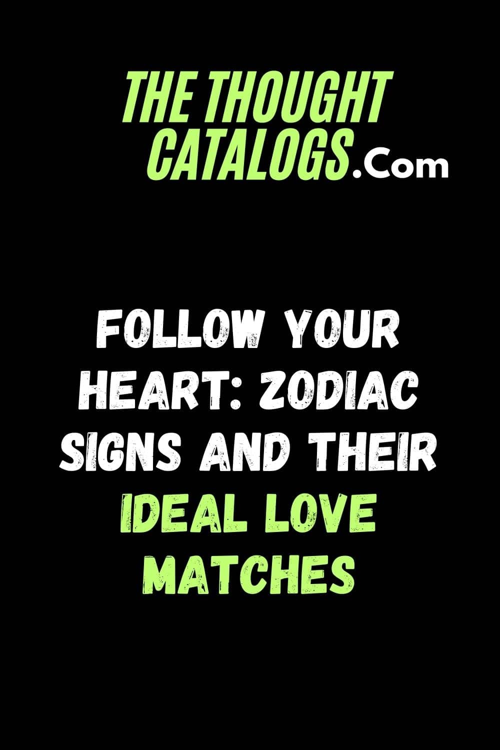 Follow Your Heart: Zodiac Signs and Their Ideal Love Matches