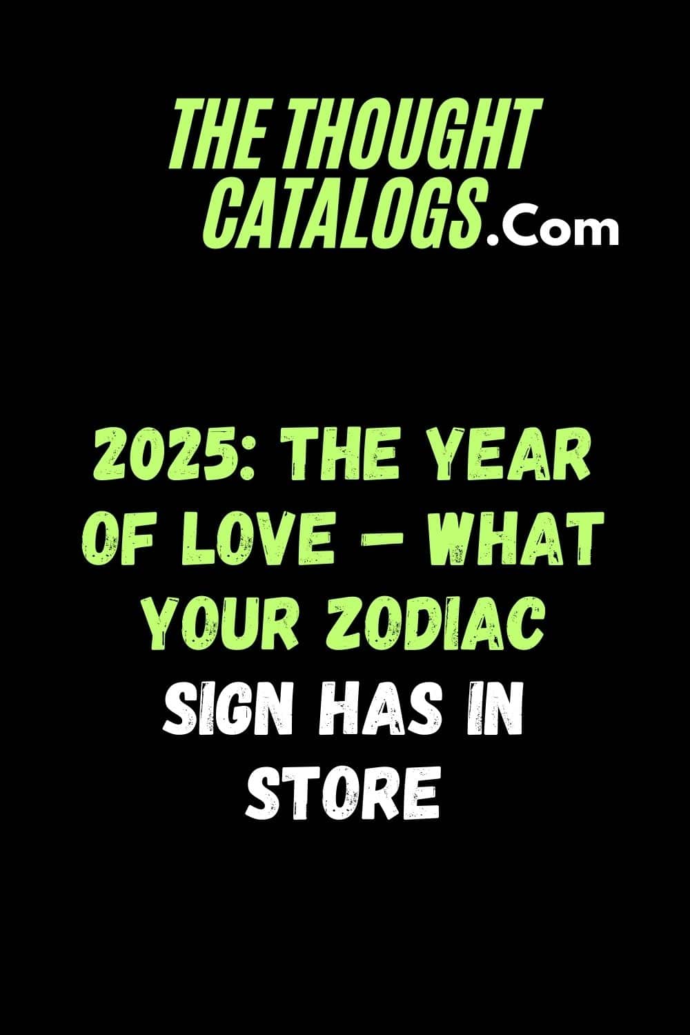 2025: The Year of Love – What Your Zodiac Sign Has in Store