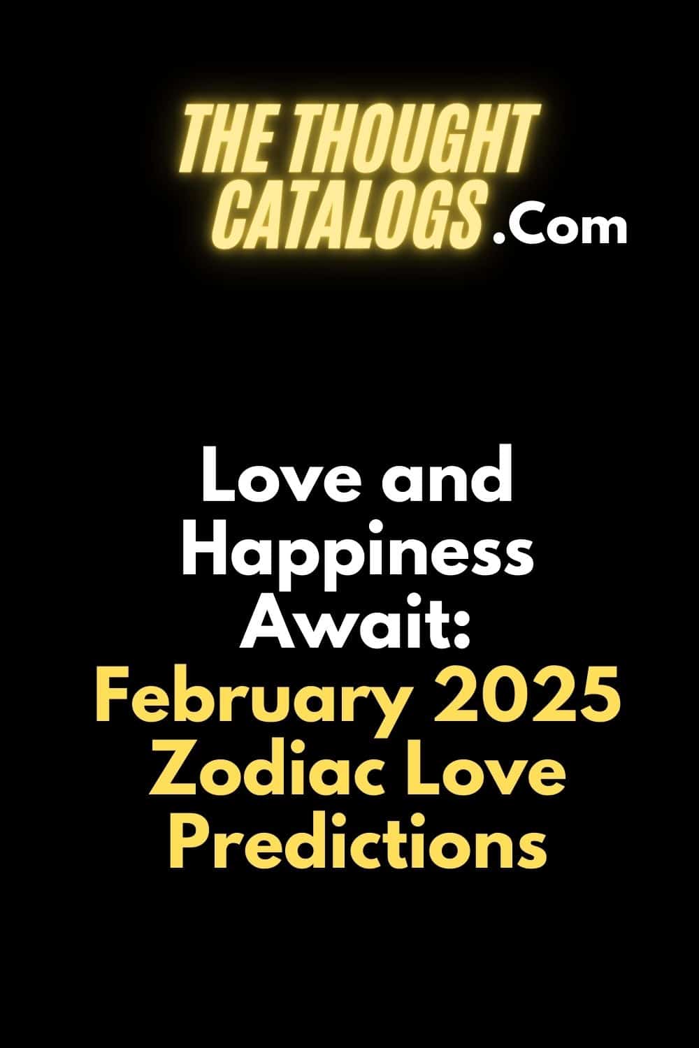 Love and Happiness Await: February 2025 Zodiac Love Predictions