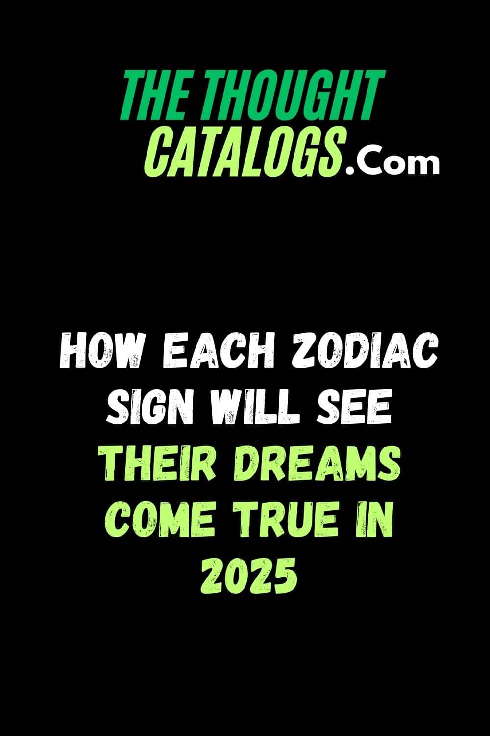 How Each Zodiac Sign Will See Their Dreams Come True in 2025