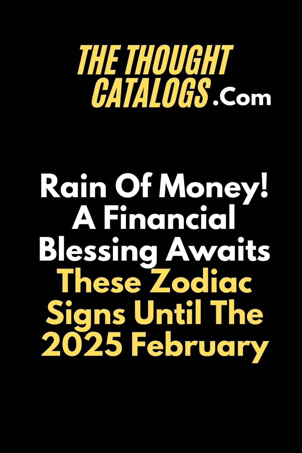 Rain Of Money! A Financial Blessing Awaits These Zodiac Signs Until The 2025 February