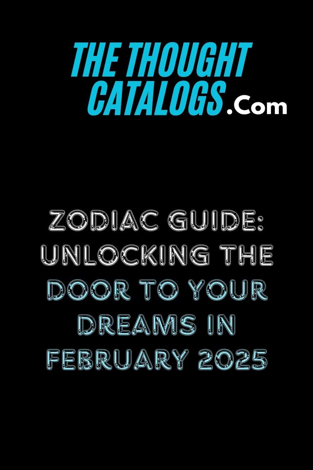 Zodiac Guide: Unlocking the Door to Your Dreams in February 2025