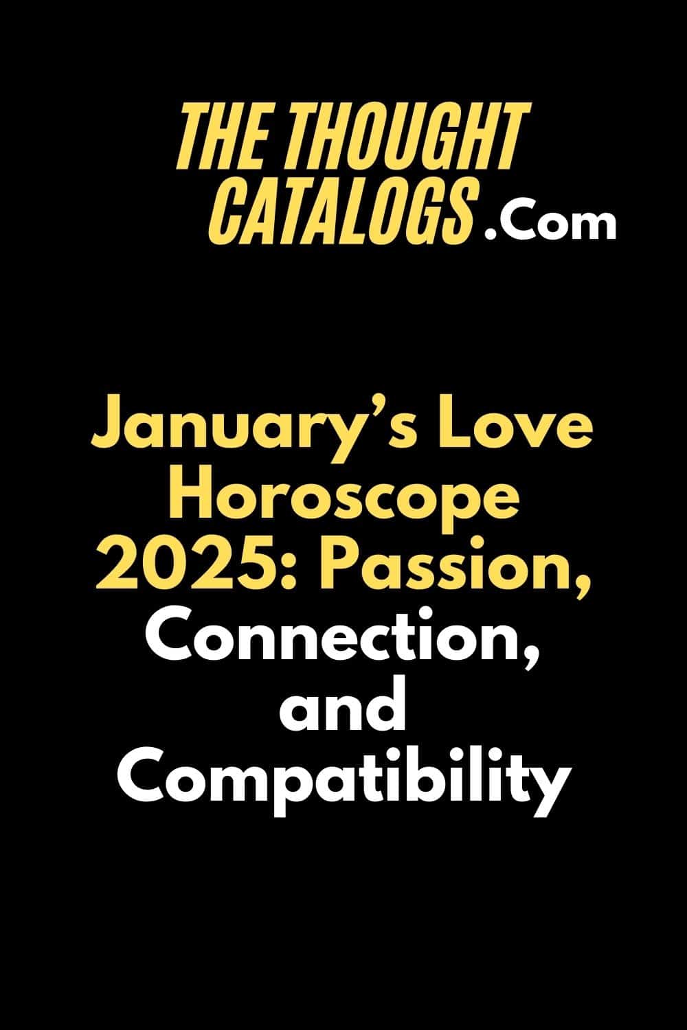 January’s Love Horoscope 2025: Passion, Connection, and Compatibility