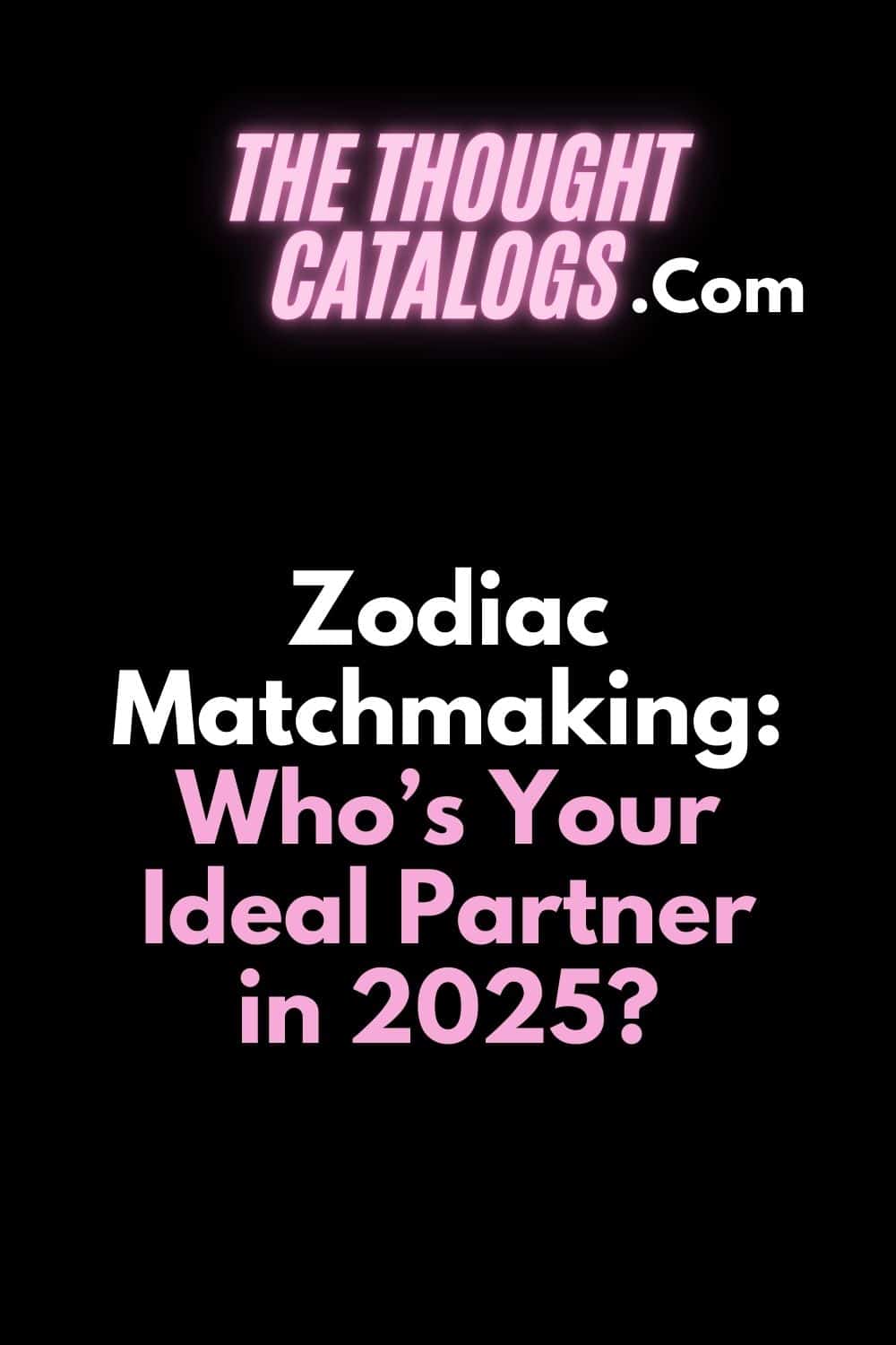 Zodiac Matchmaking: Who’s Your Ideal Partner in 2025?