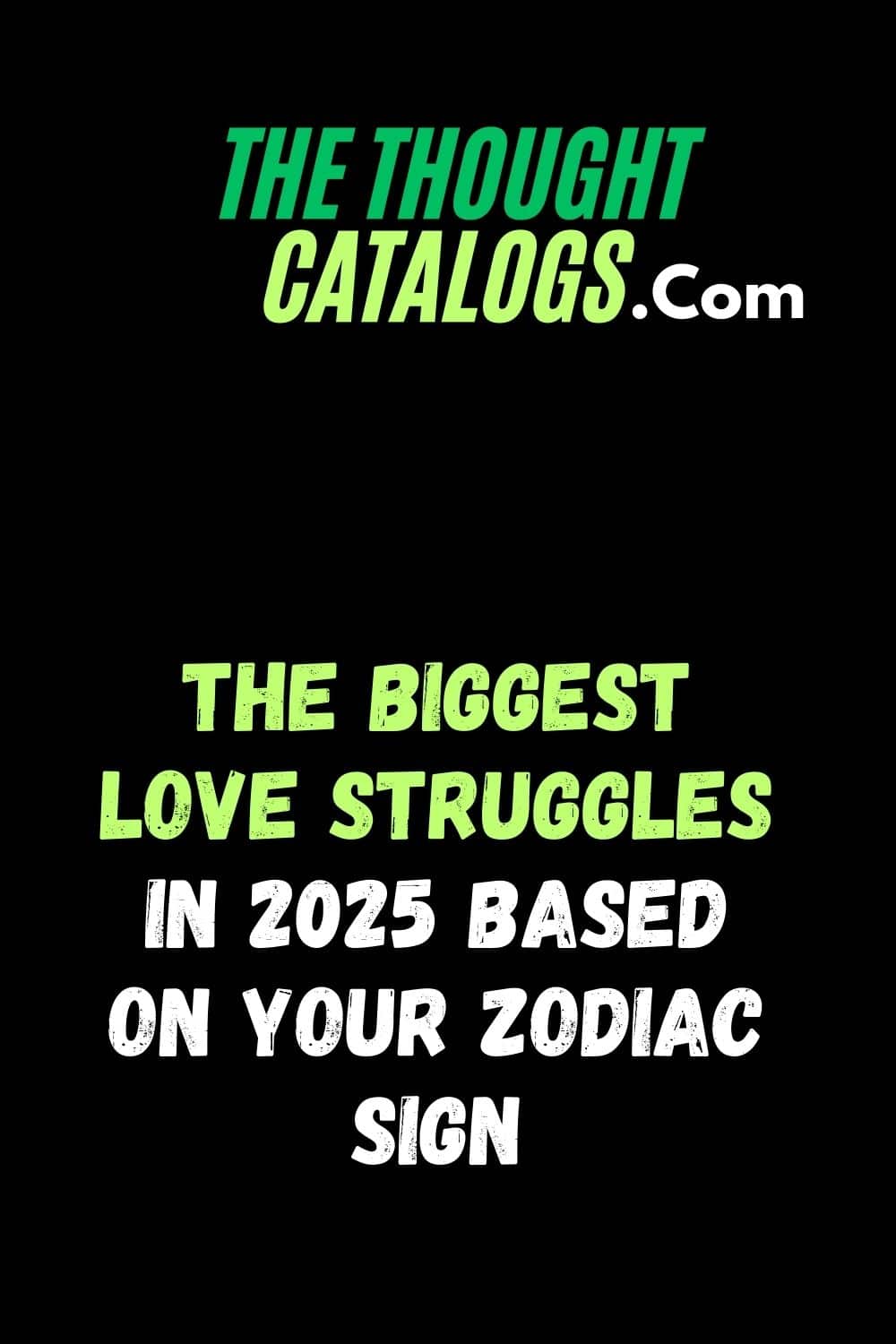 The Biggest Love Struggles in 2025 Based on Your Zodiac Sign