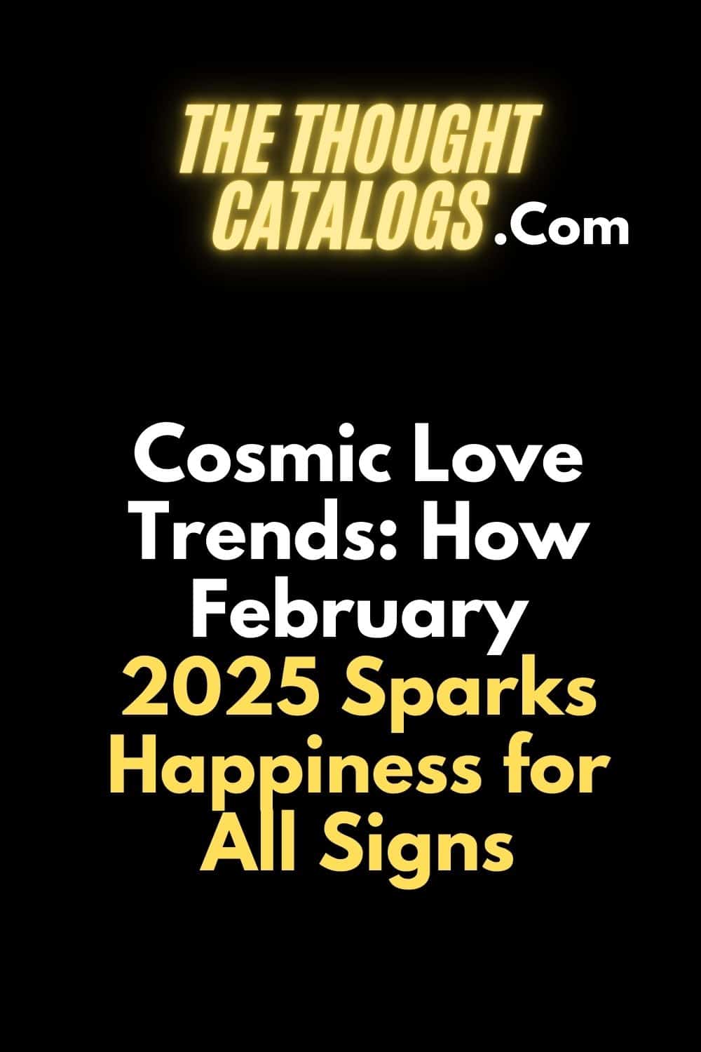 Cosmic Love Trends: How February 2025 Sparks Happiness for All Signs