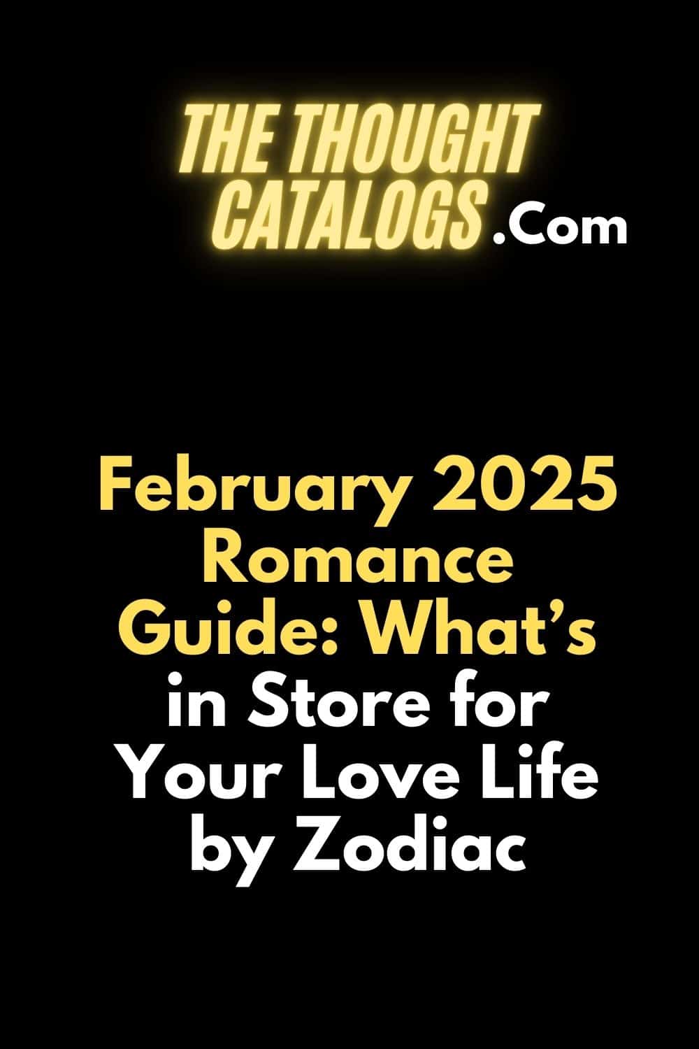 February 2025 Romance Guide: What’s in Store for Your Love Life by Zodiac