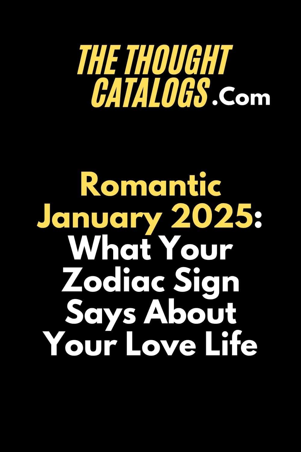 Romantic January: What Your Zodiac Sign Says About Your Love Life in 2025