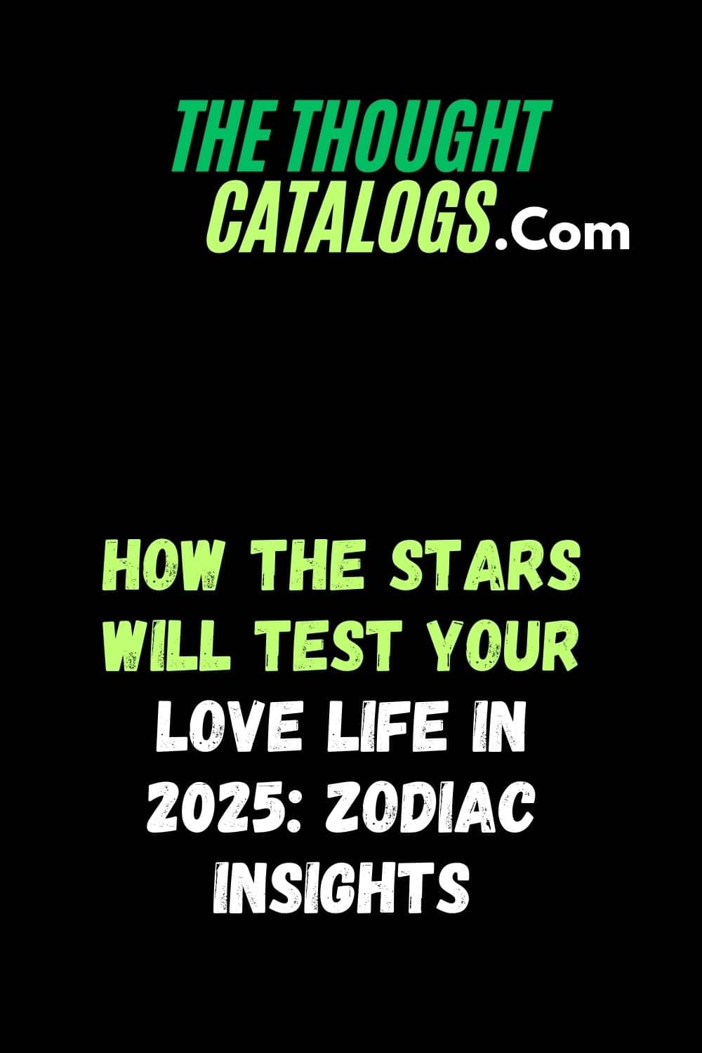 How the Stars Will Test Your Love Life in 2025: Zodiac Insights