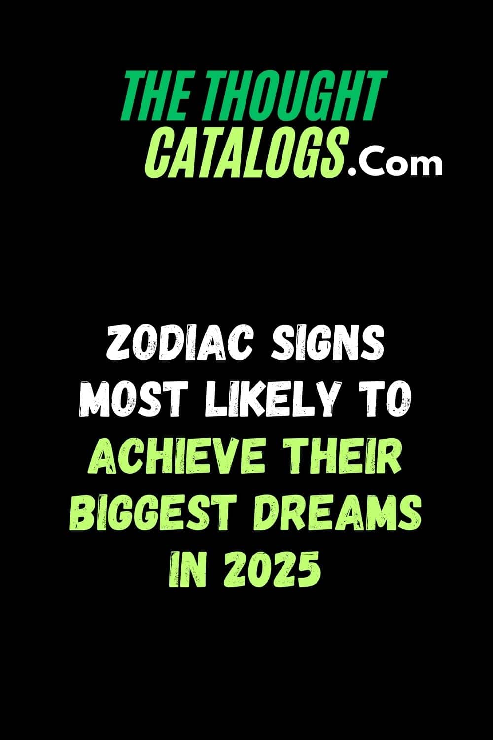 Zodiac Signs Most Likely to Achieve Their Biggest Dreams in 2025