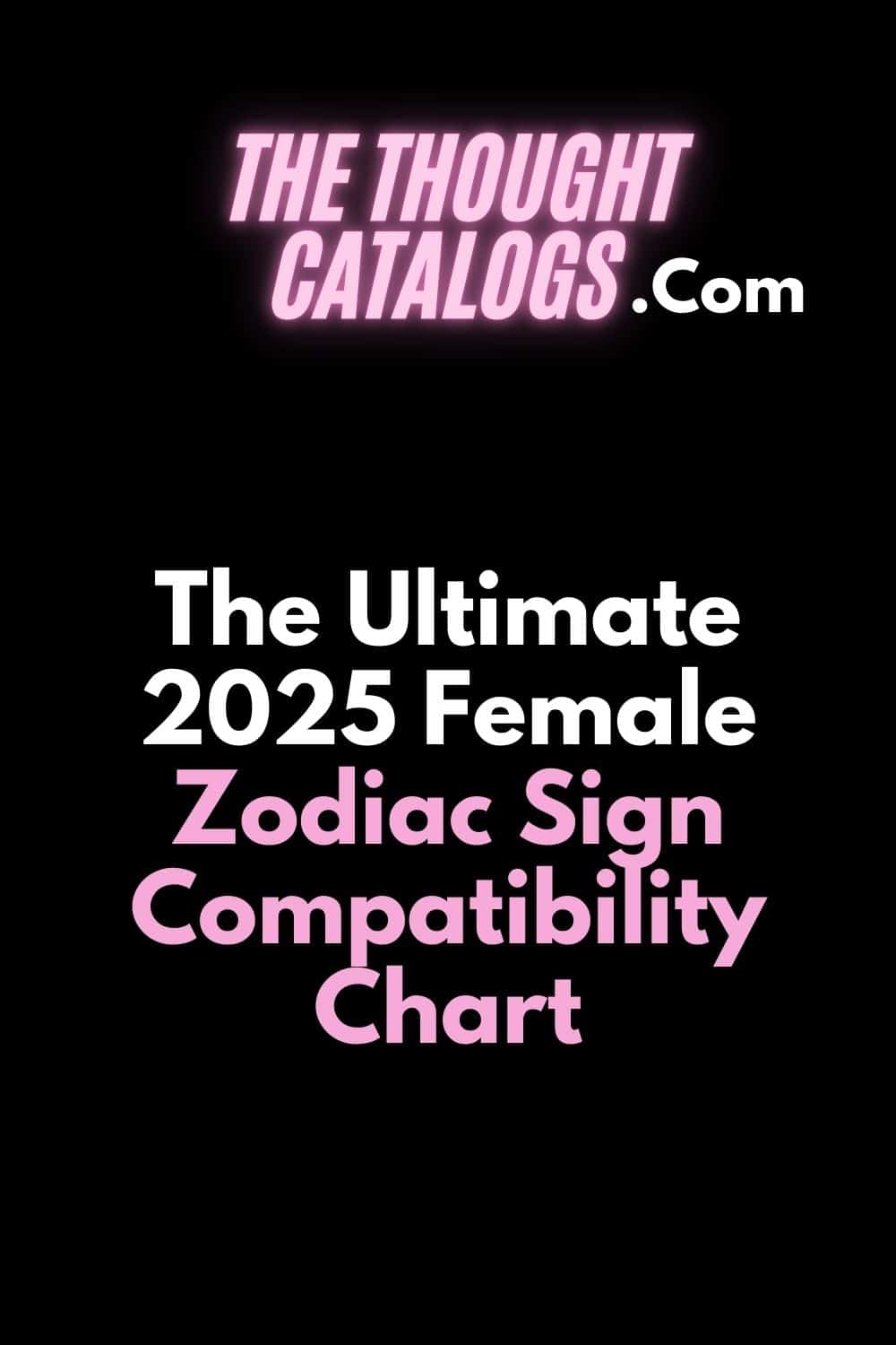 The Ultimate 2025 Female Zodiac Sign Compatibility Chart