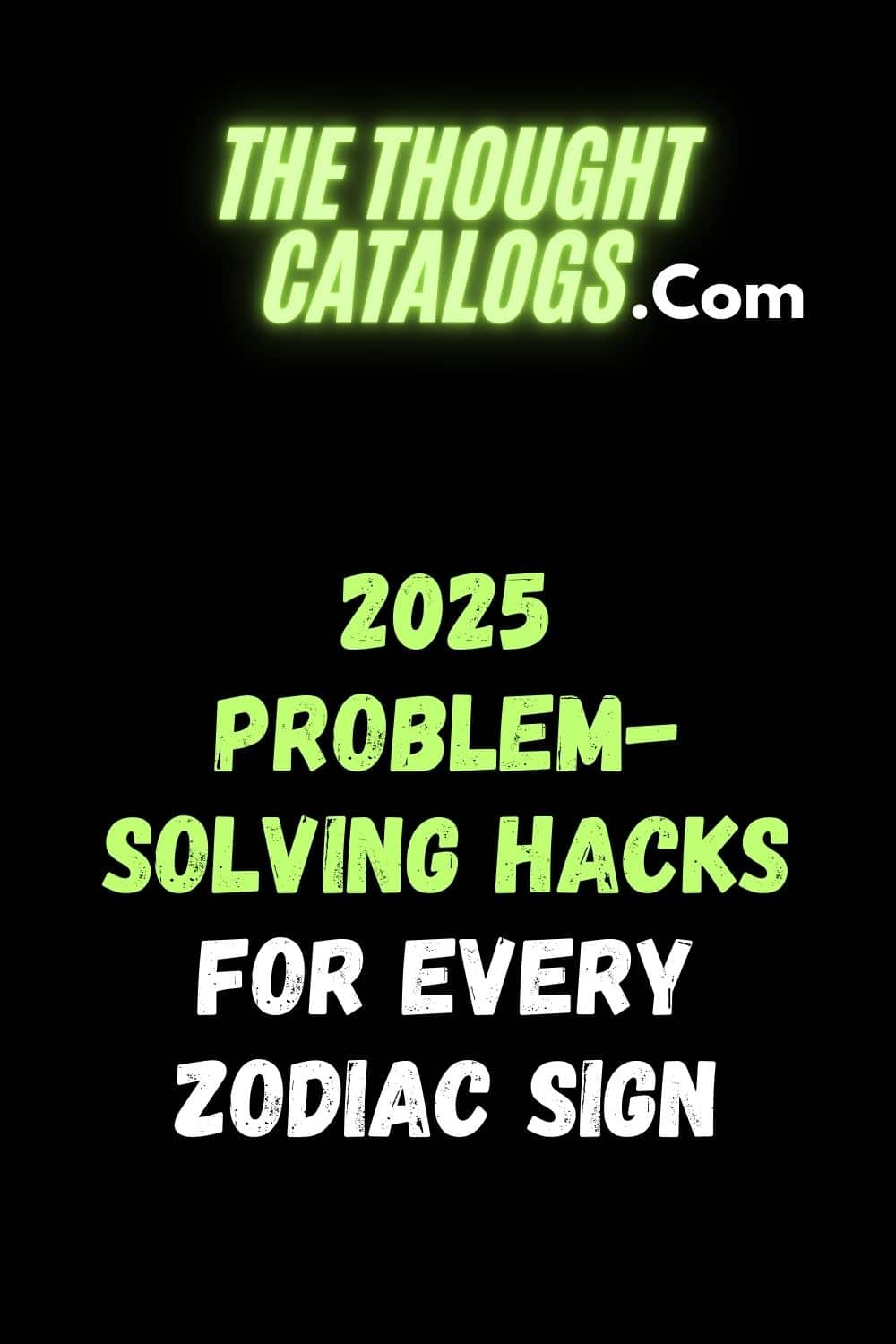 2025 Problem-Solving Hacks for Every Zodiac Sign