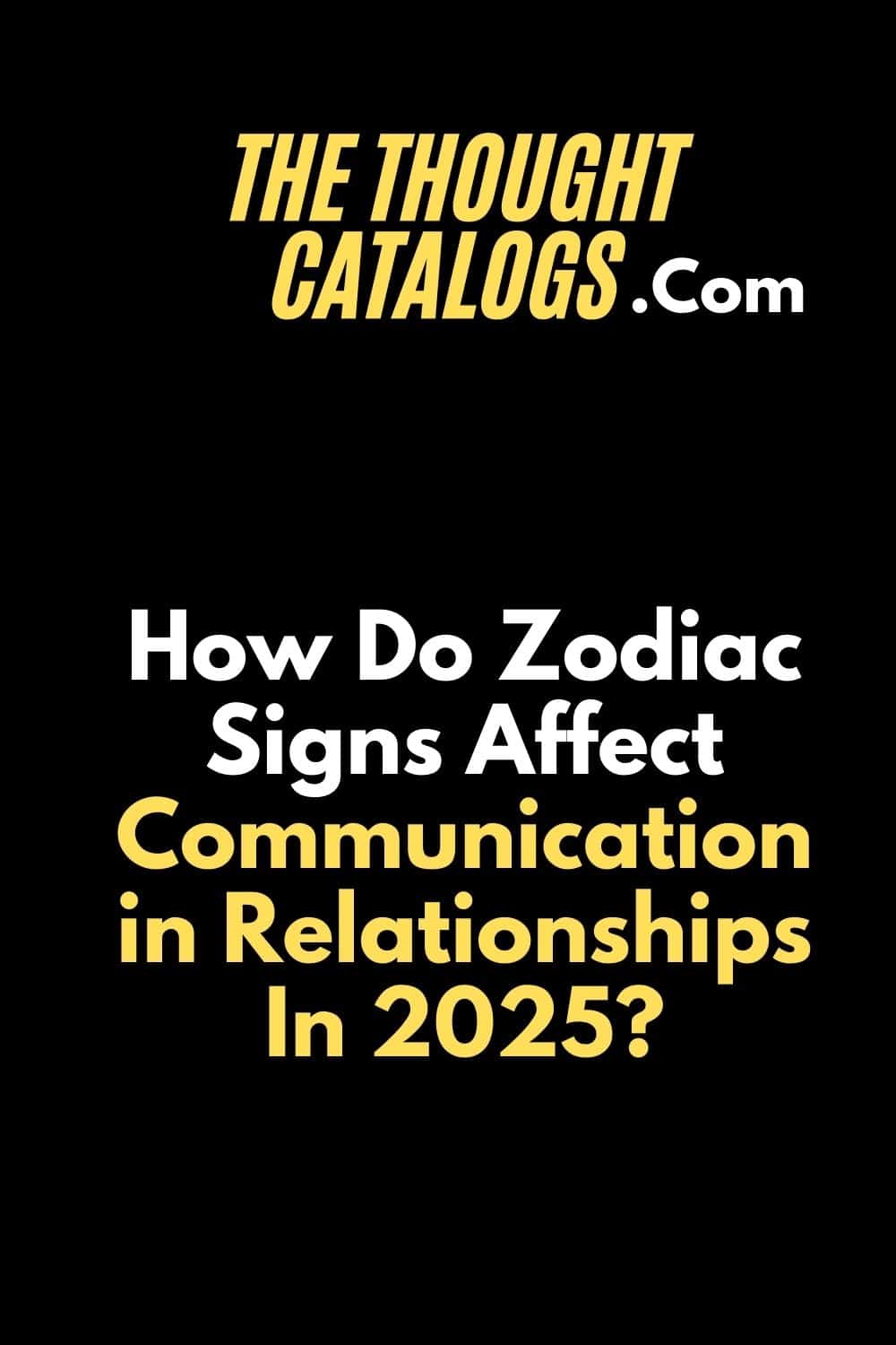 How Do Zodiac Signs Affect Communication in Relationships In 2025?