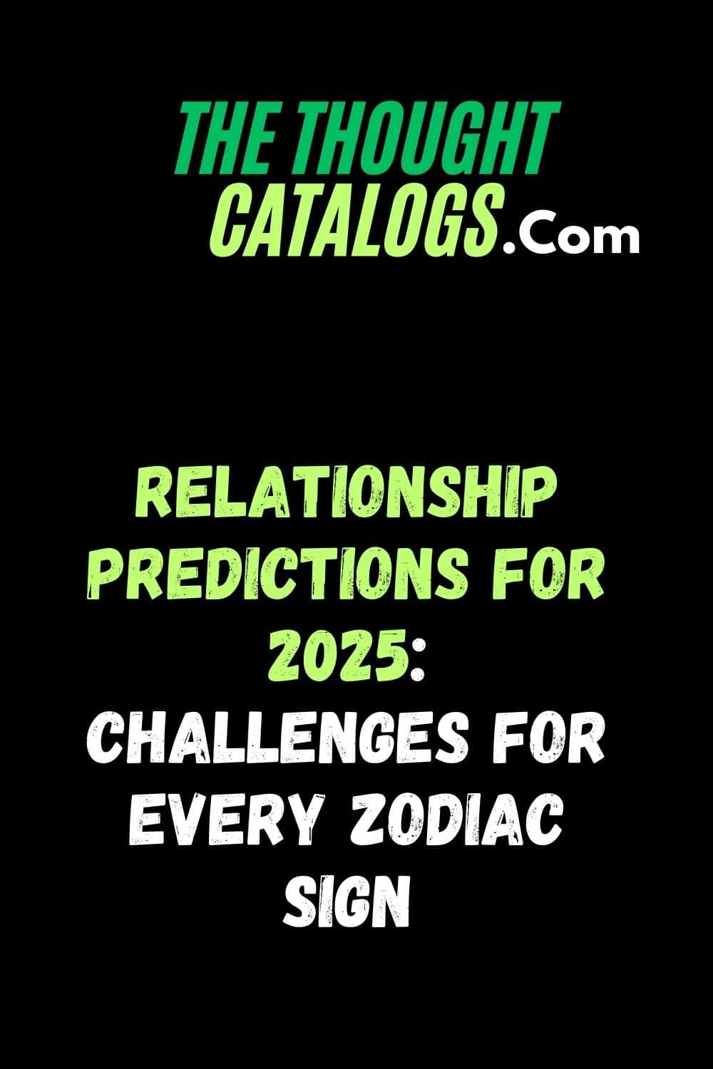 Relationship Predictions for 2025: Challenges for Every Zodiac Sign