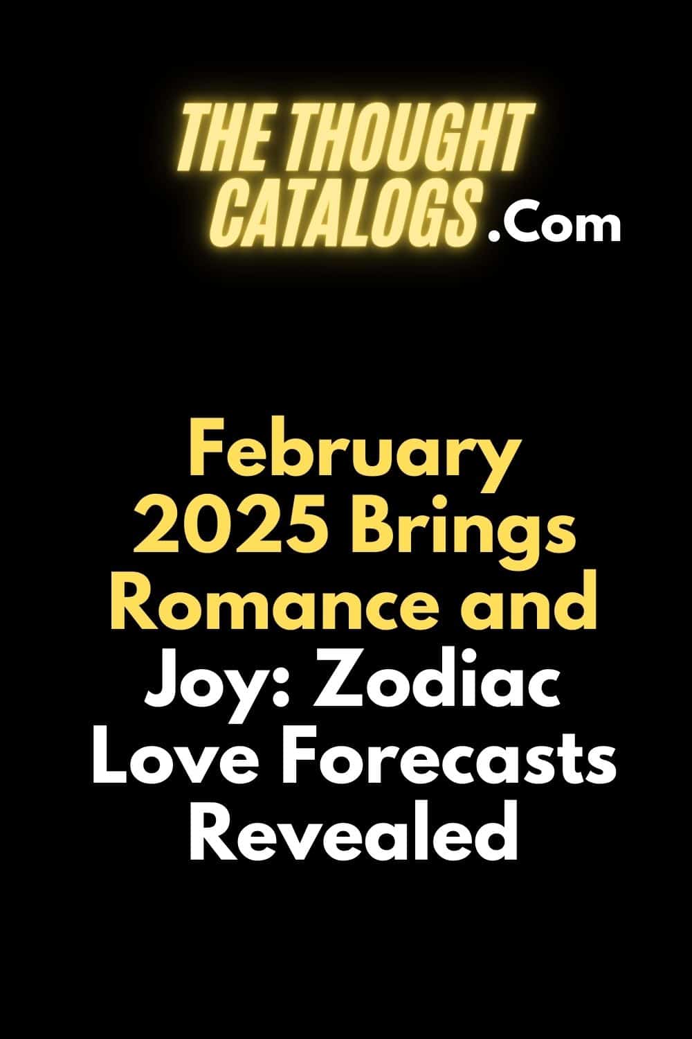 February 2025 Brings Romance and Joy: Zodiac Love Forecasts Revealed