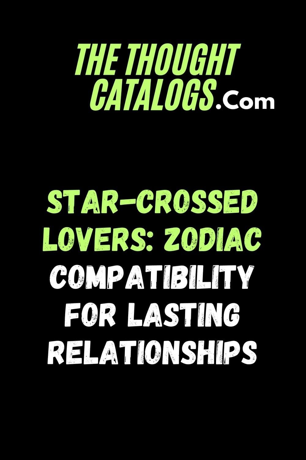 Star-Crossed Lovers: Zodiac Compatibility for Lasting Relationships