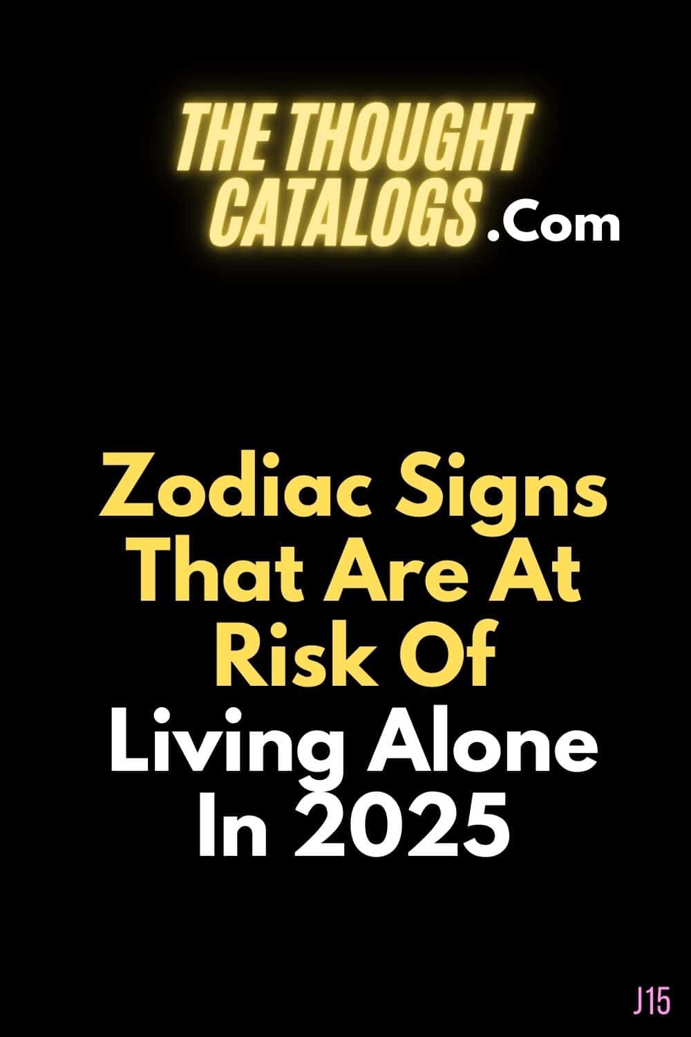 Zodiac Signs That Are At Risk Of Living Alone In 2025