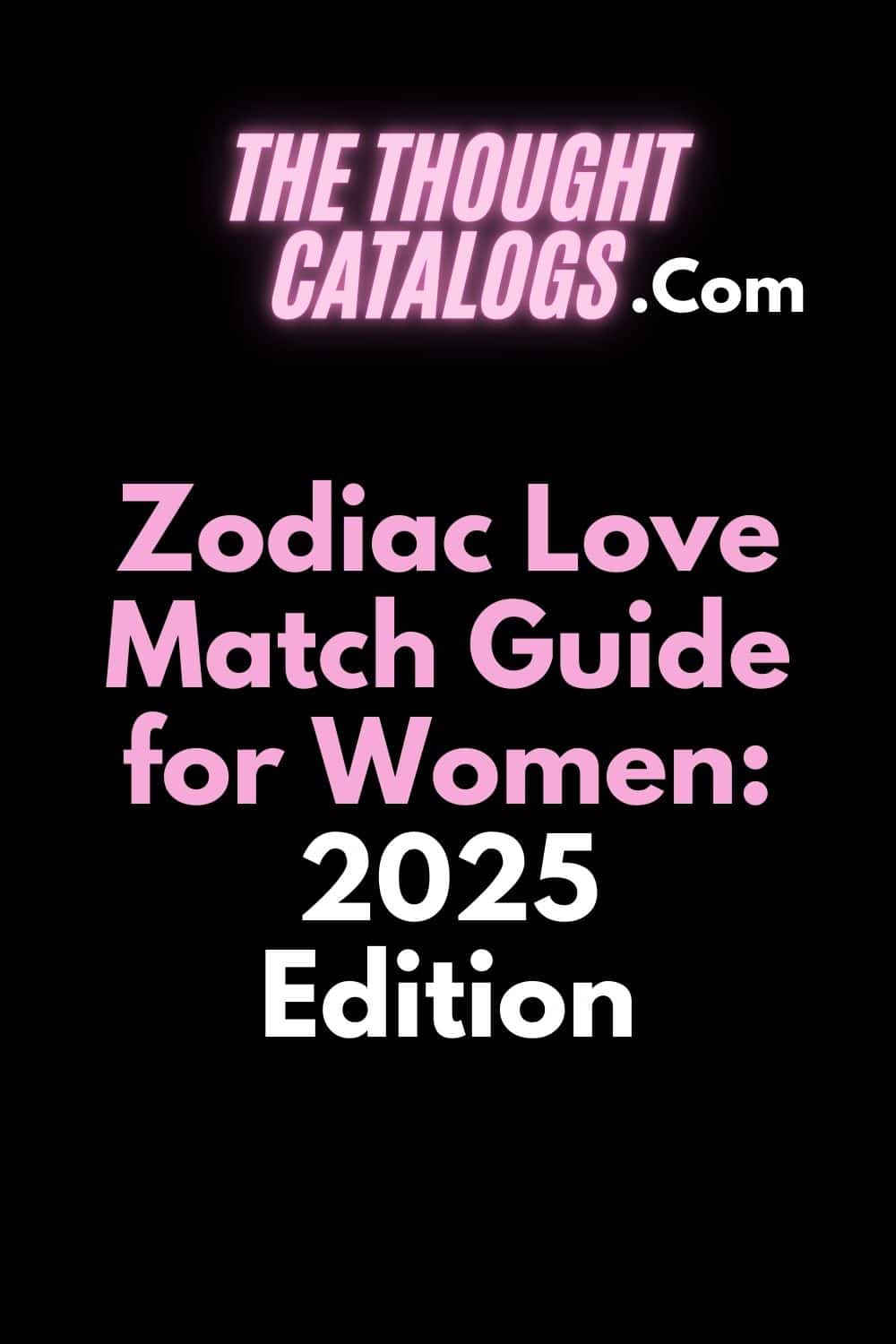 Zodiac Love Match Guide for Women: 2025 Edition