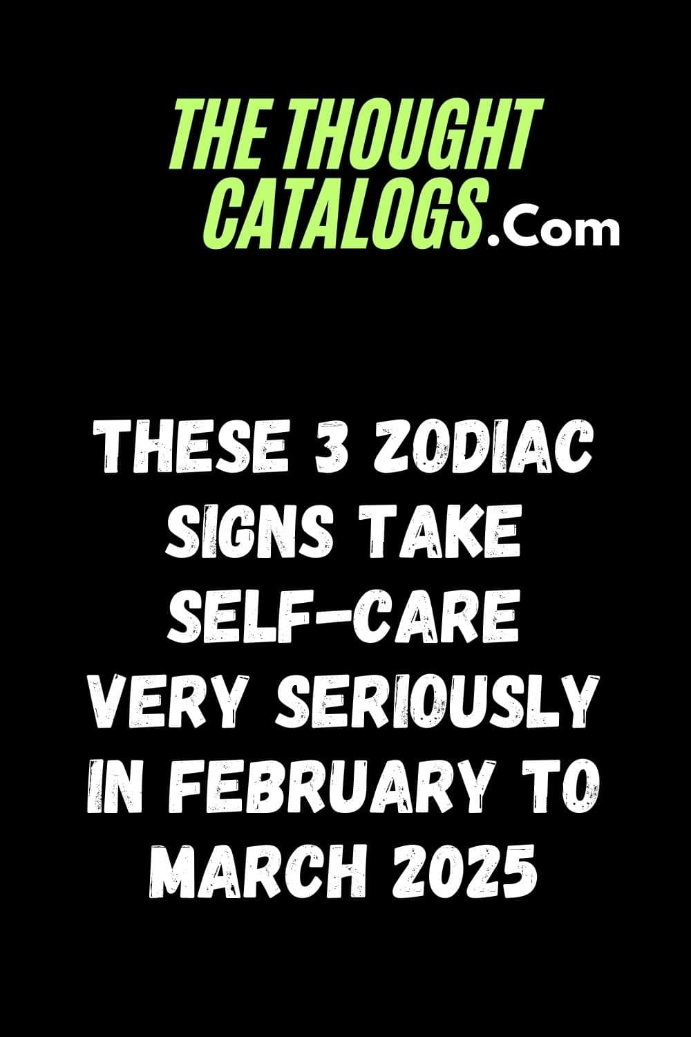 These 3 Zodiac Signs Take Self-Care Very Seriously In February To March 2025