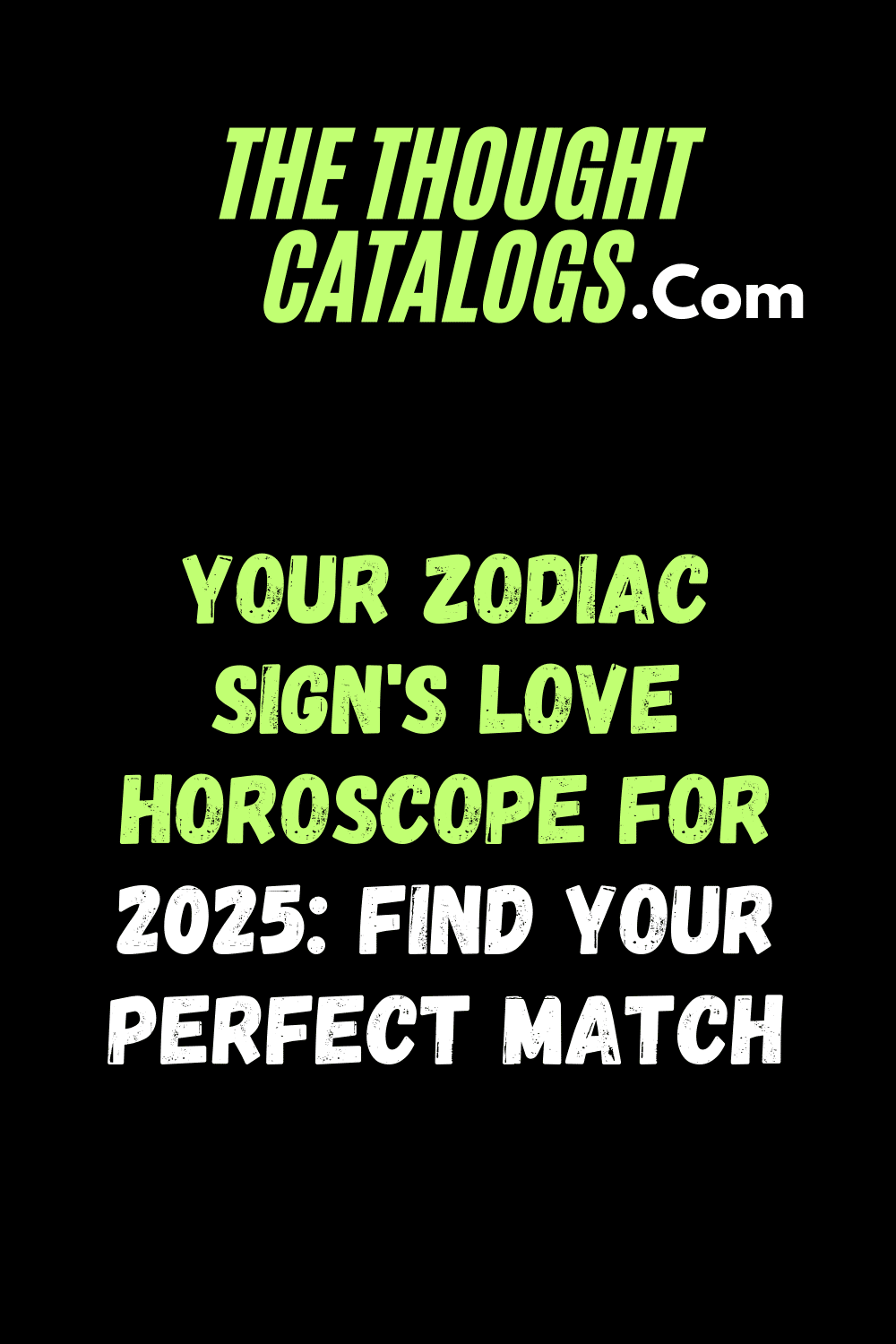 Your Zodiac Sign's Love Horoscope for 2025: Find Your Perfect Match