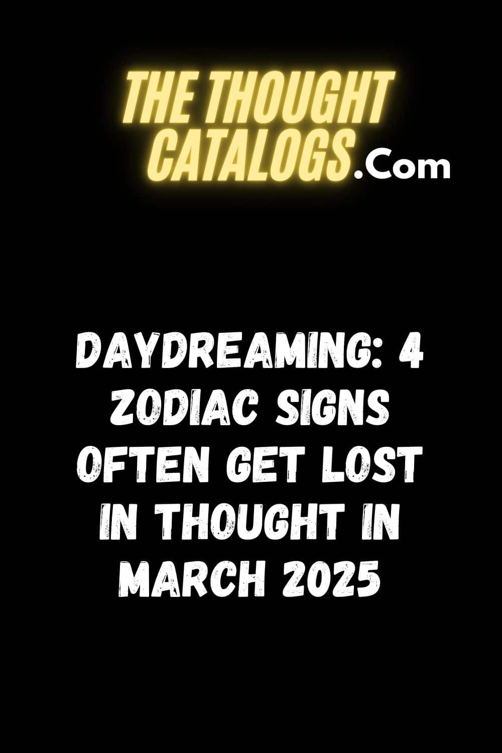 Daydreaming: 4 Zodiac Signs Often Get Lost In Thought In March 2025