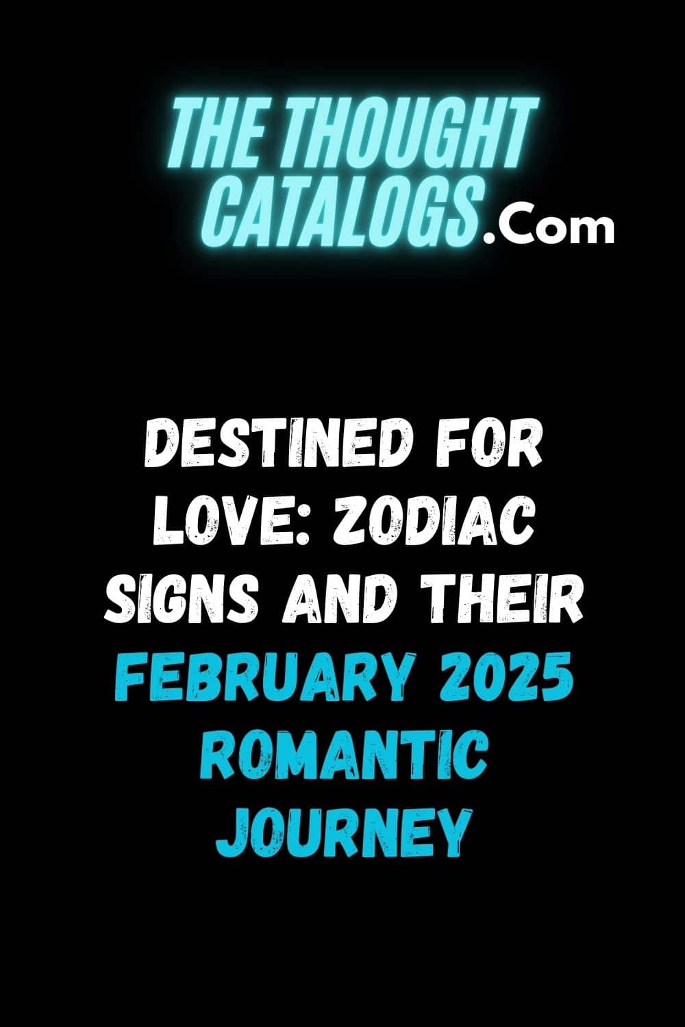 Destined for Love: Zodiac Signs and Their February 2025 Romantic Journey