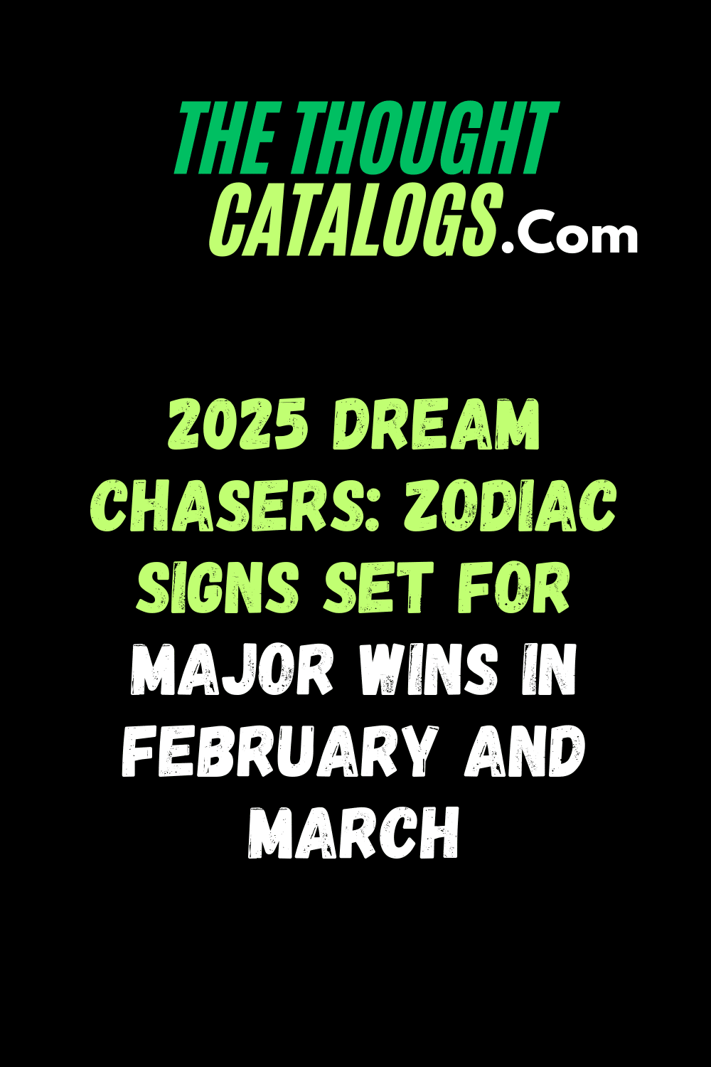 2025 Dream Chasers: Zodiac Signs Set for Major Wins in February and March