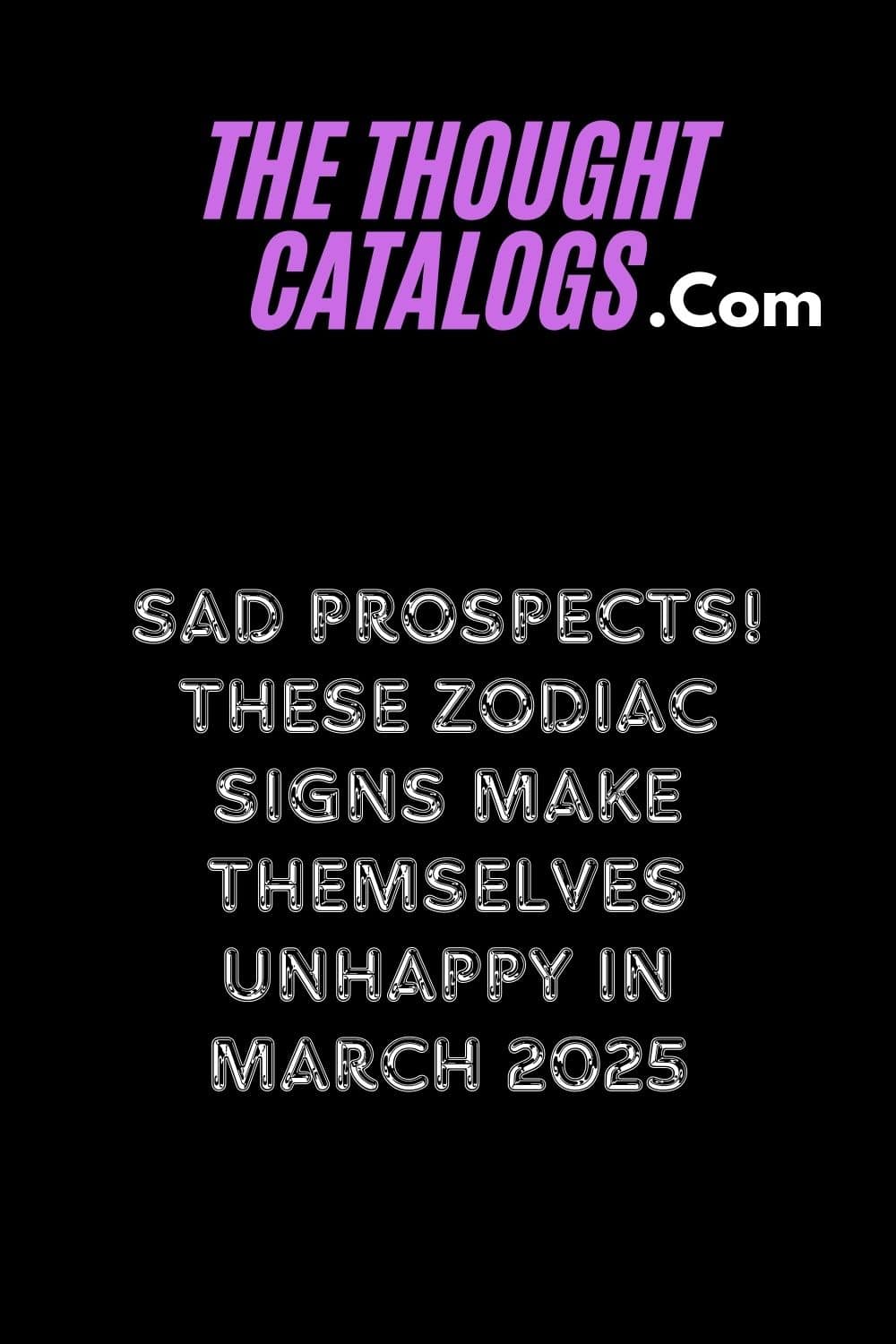 Sad prospects! These zodiac signs make themselves unhappy In March 2025