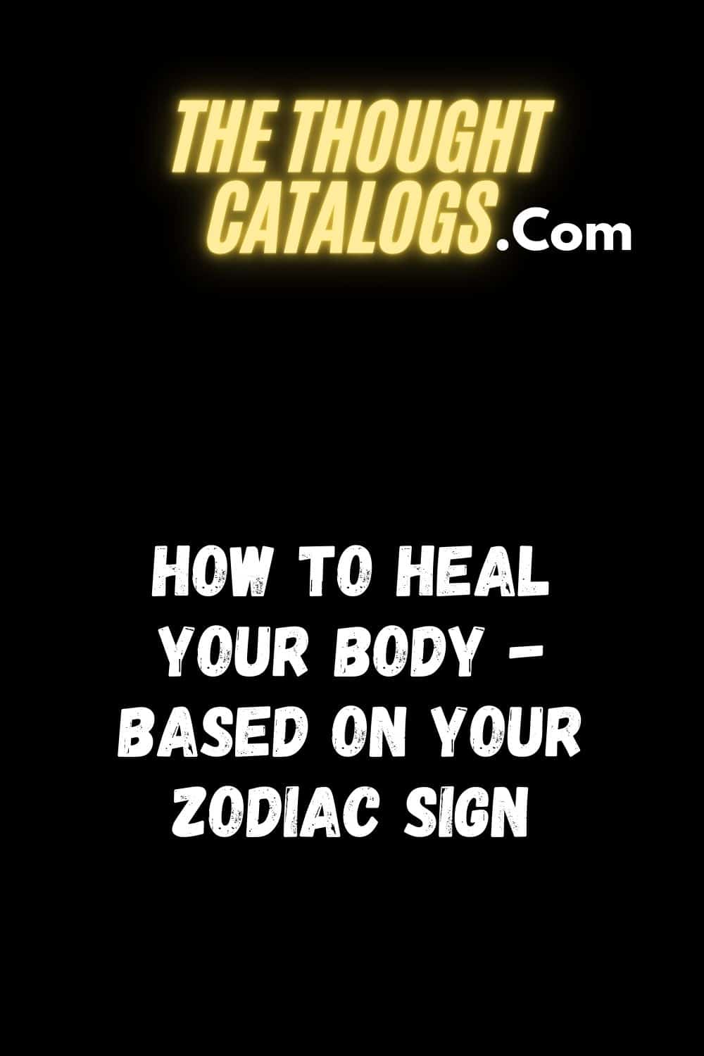 How to Heal Your Body - Based On Your Zodiac Sign