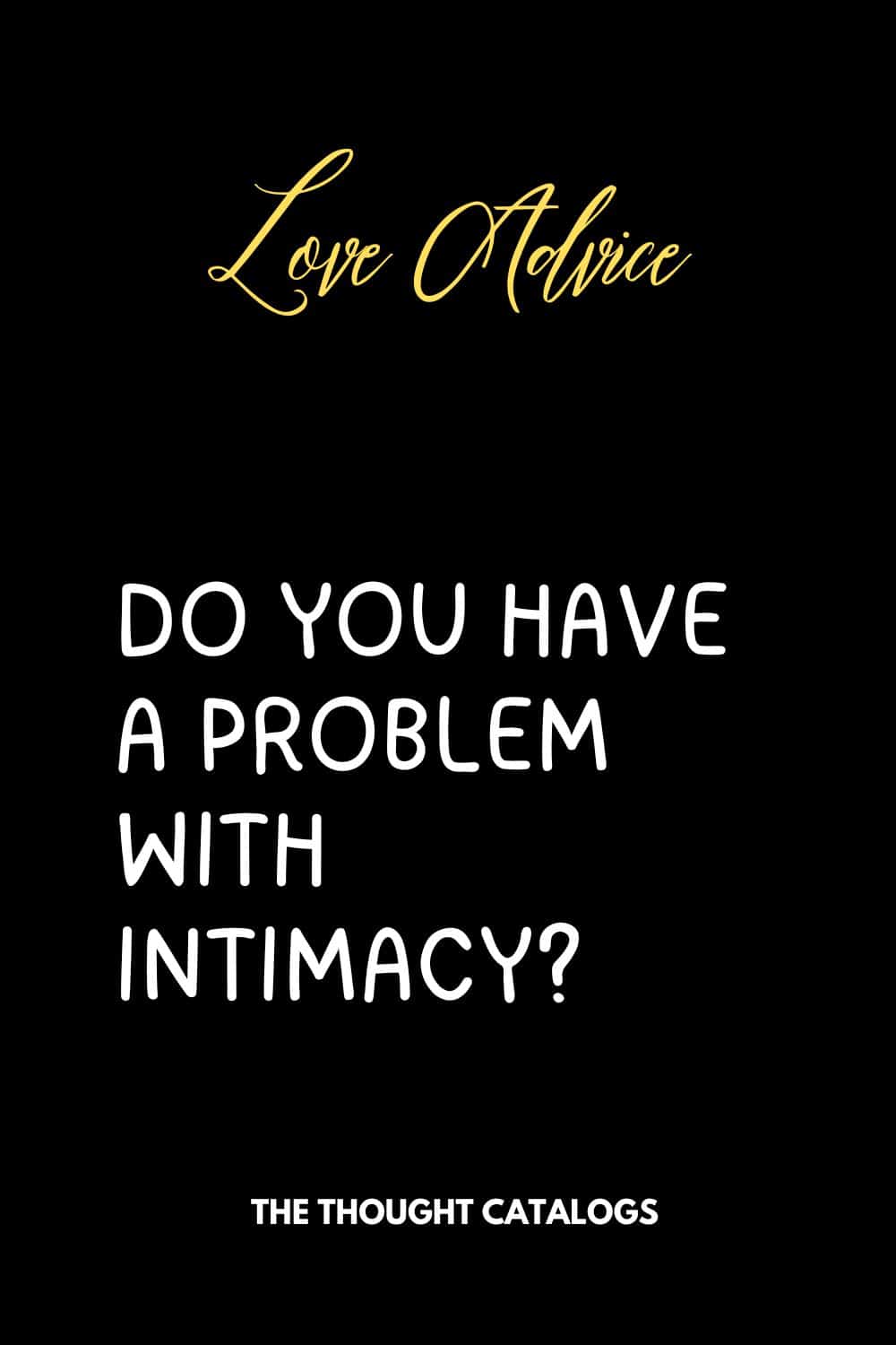 Do You Have A Problem With Intimacy?