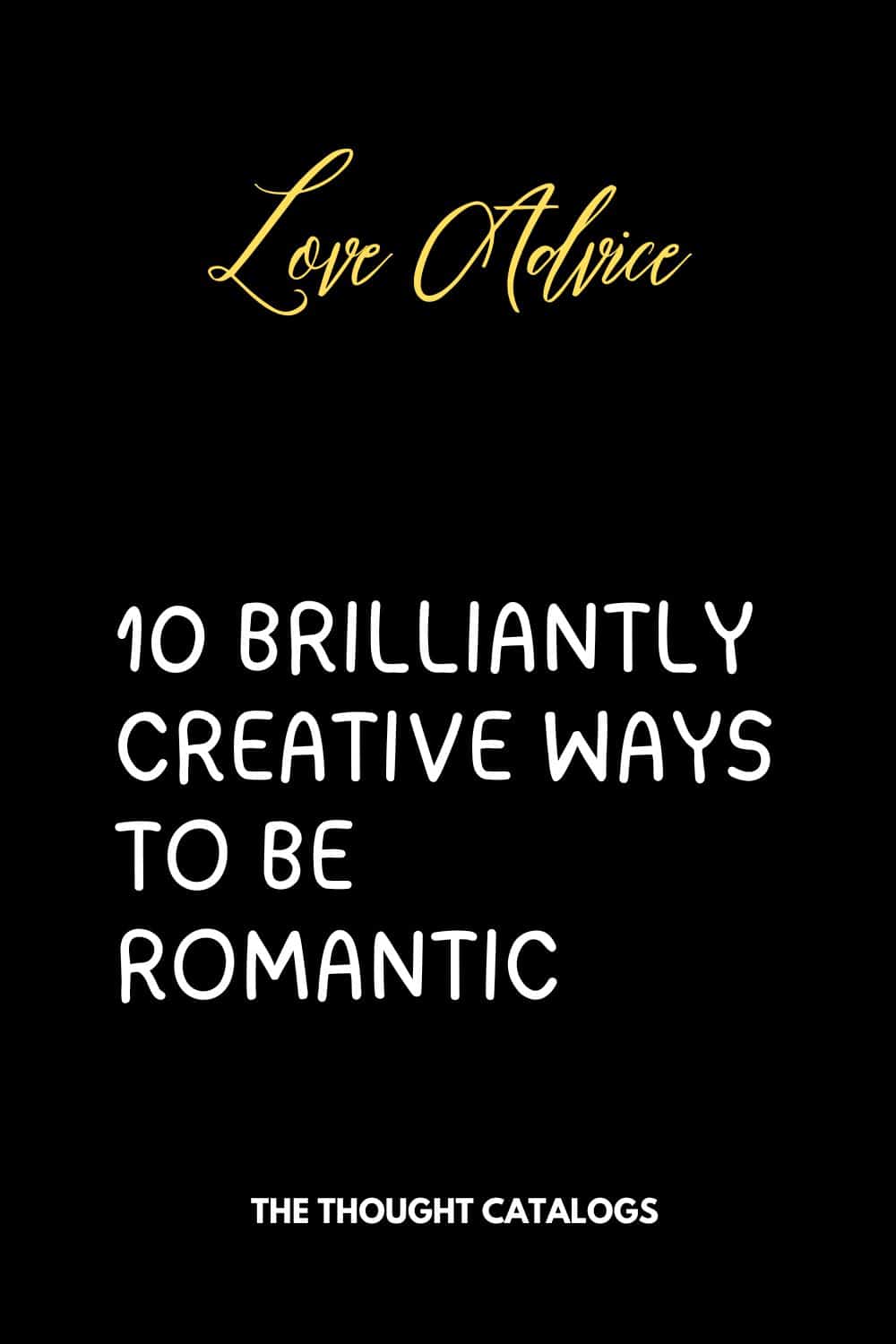 10 Brilliantly Creative Ways To Be Romantic