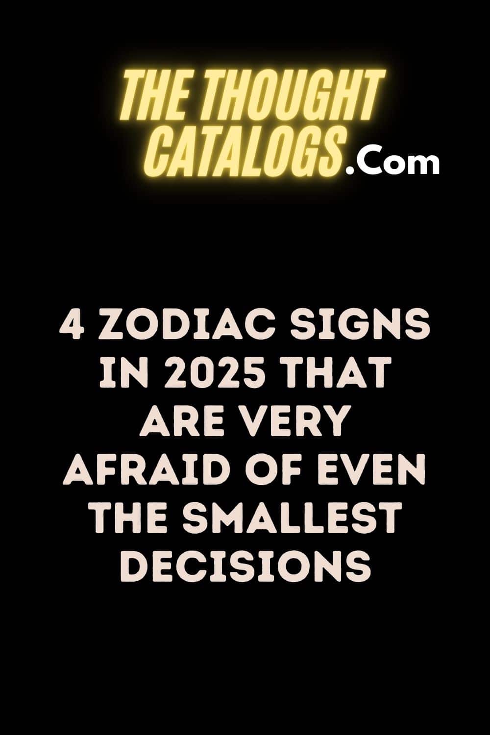 4 Zodiac Signs In 2025 That Are Very Afraid Of Even The Smallest Decisions