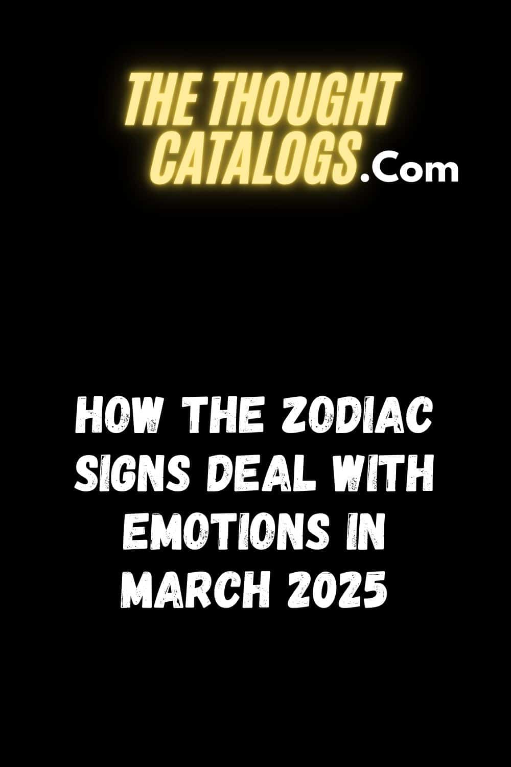 How The Zodiac Signs Deal With Emotions In March 2025